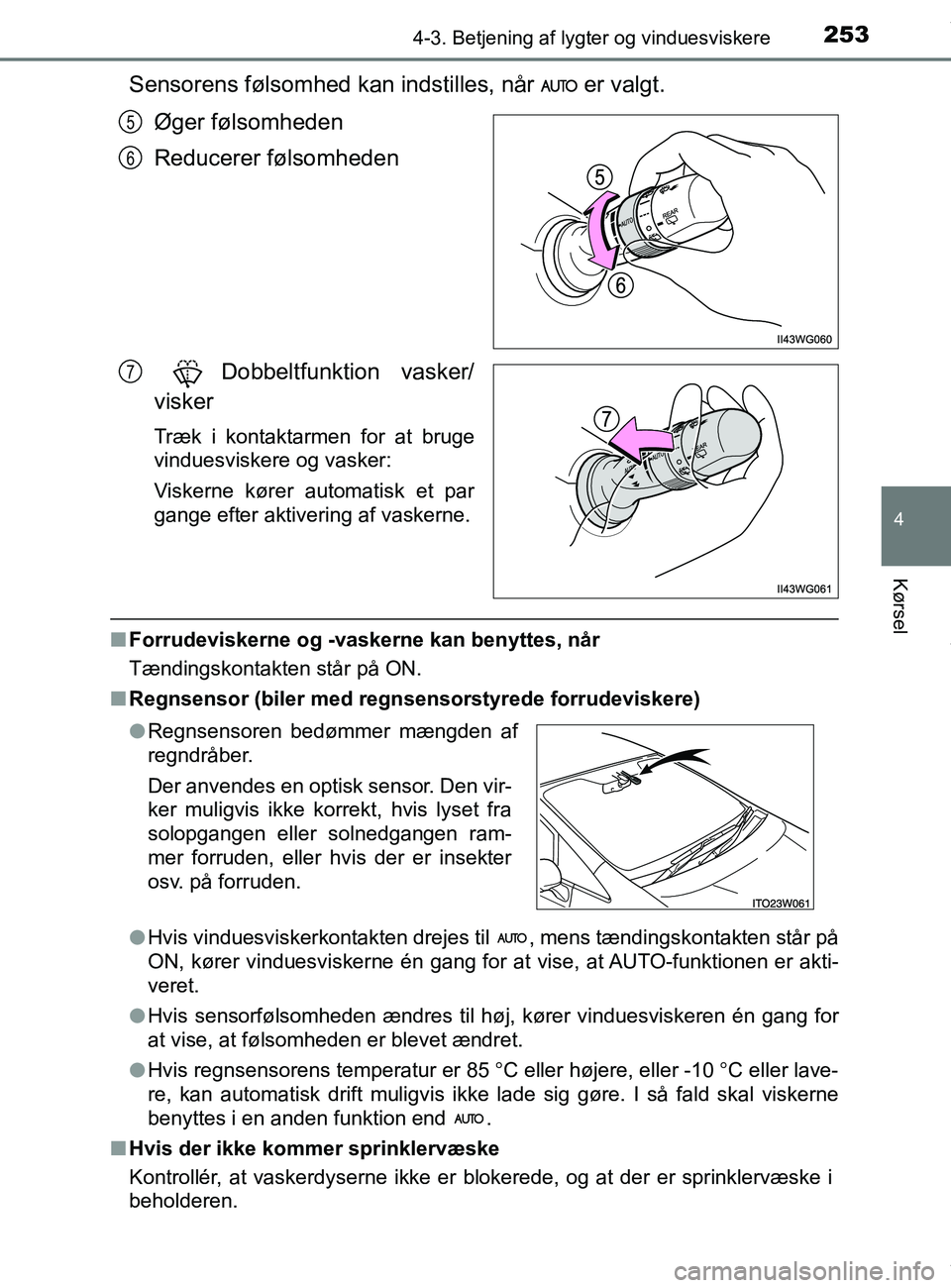 TOYOTA PRIUS PLUS 2019 Brugsanvisning (in Danish) 2534-3. Betjening af lygter og vinduesviskere
4
Kørsel
PRIUS +_OM_OM47D30DK_(EE)
Sensorens følsomhed kan indstilles, når er valgt.Øger følsomheden
Reducerer følsomheden
Dobbeltfunktion vasker/ TOYOTA PRIUS PLUS 2019 Brugsanvisning (in Danish) 2534-3. Betjening af lygter og vinduesviskere
4
Kørsel
PRIUS +_OM_OM47D30DK_(EE)
Sensorens følsomhed kan indstilles, når er valgt.Øger følsomheden
Reducerer følsomheden
Dobbeltfunktion vasker/