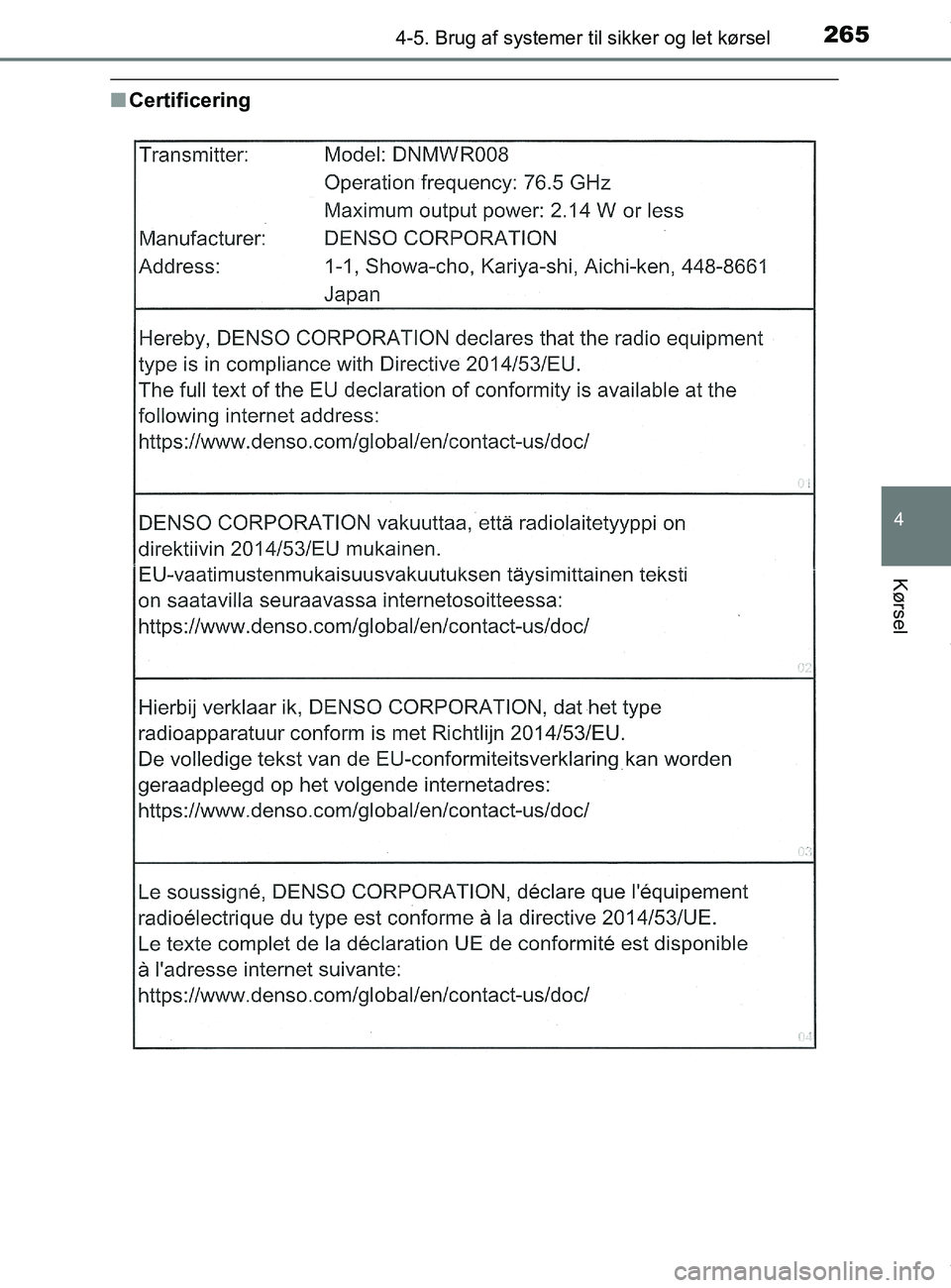 TOYOTA PRIUS PLUS 2019  Brugsanvisning (in Danish) 2654-5. Brug af systemer til sikker og let kørsel
4
Kørsel
PRIUS +_OM_OM47D30DK_(EE)
nCertificering
OM47D30DK.book  Page 265  Wednesday, June 12, 2019  2:19 PM 