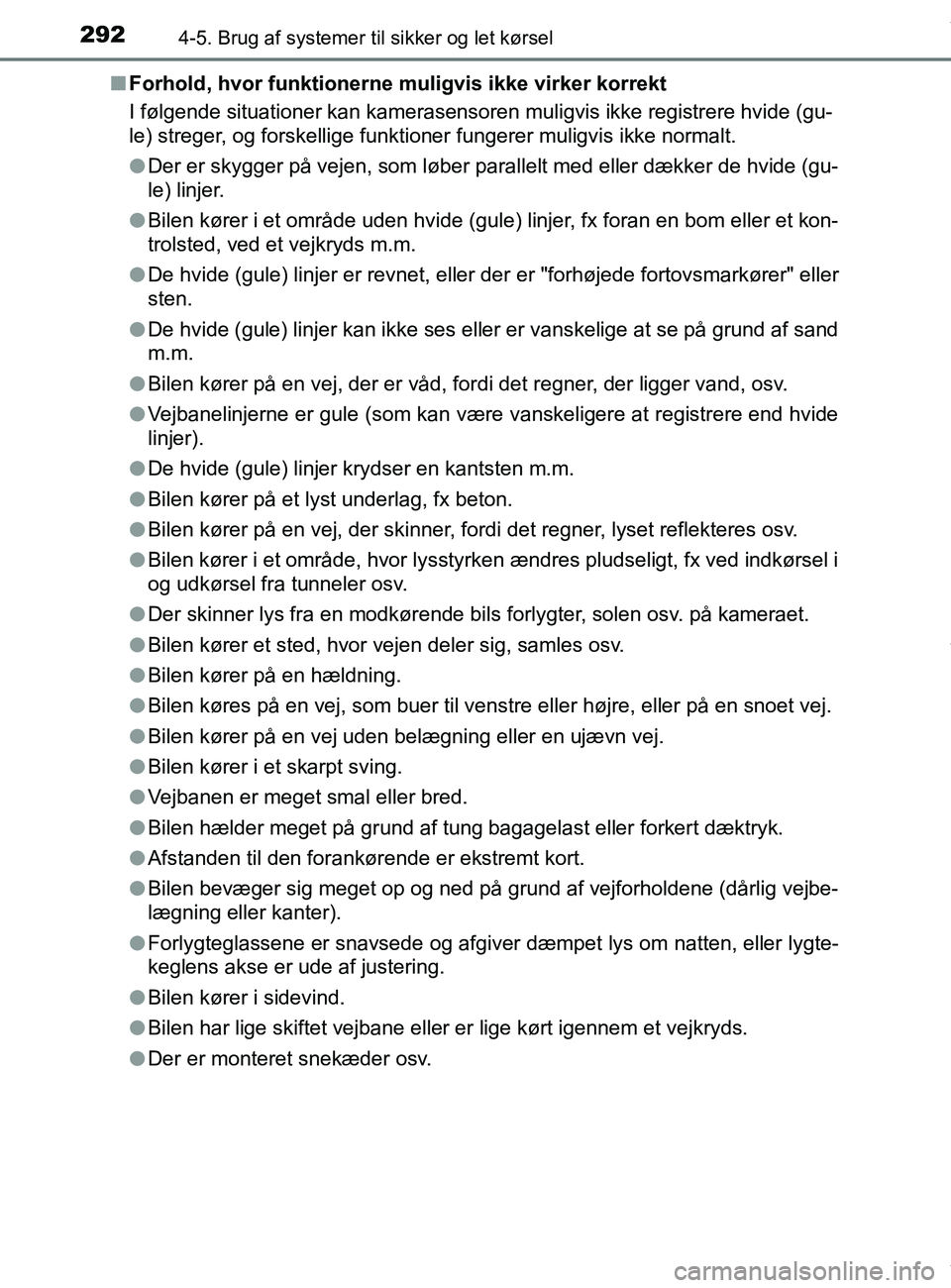 TOYOTA PRIUS PLUS 2019 Brugsanvisning (in Danish) 2924-5. Brug af systemer til sikker og let kørsel
PRIUS +_OM_OM47D30DK_(EE)n
Forhold, hvor funktionerne muligvis ikke virker korrekt
I følgende situationer kan kamerasensoren muligvis ikke registrer TOYOTA PRIUS PLUS 2019 Brugsanvisning (in Danish) 2924-5. Brug af systemer til sikker og let kørsel
PRIUS +_OM_OM47D30DK_(EE)n
Forhold, hvor funktionerne muligvis ikke virker korrekt
I følgende situationer kan kamerasensoren muligvis ikke registrer