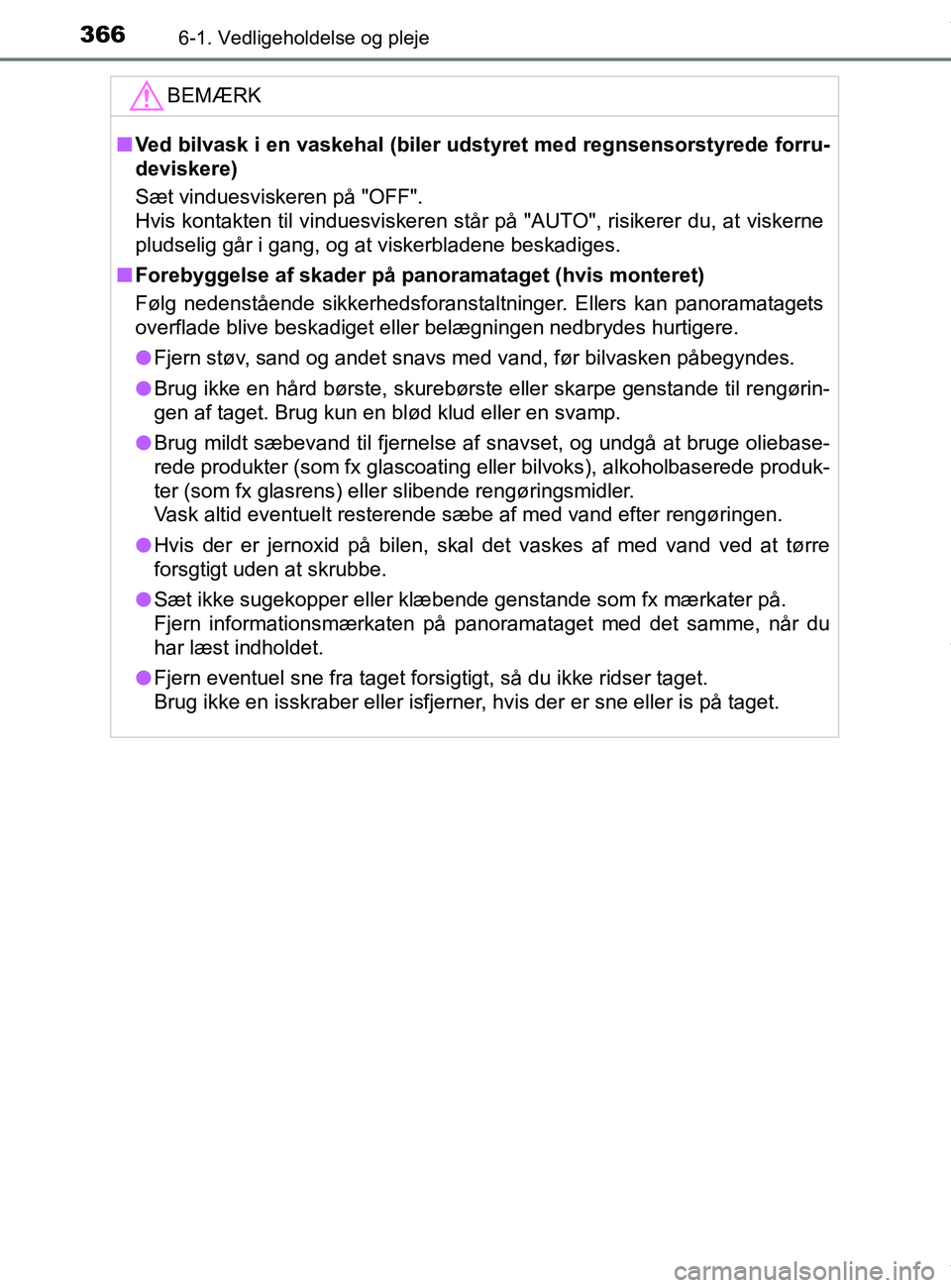 TOYOTA PRIUS PLUS 2019 Brugsanvisning (in Danish) 3666-1. Vedligeholdelse og pleje
PRIUS +_OM_OM47D30DK_(EE)
BEMÆRK
nVed bilvask i en vaskehal (biler udstyret med regnsensorstyrede forru-
deviskere)
Sæt vinduesviskeren på "OFF".
Hvis kontakten til TOYOTA PRIUS PLUS 2019 Brugsanvisning (in Danish) 3666-1. Vedligeholdelse og pleje
PRIUS +_OM_OM47D30DK_(EE)
BEMÆRK
nVed bilvask i en vaskehal (biler udstyret med regnsensorstyrede forru-
deviskere)
Sæt vinduesviskeren på "OFF".
Hvis kontakten til