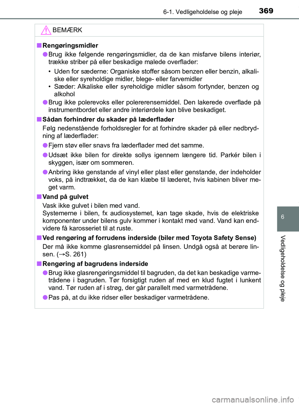 TOYOTA PRIUS PLUS 2019 Brugsanvisning (in Danish) 3696-1. Vedligeholdelse og pleje
6
Vedligeholdelse og pleje
PRIUS +_OM_OM47D30DK_(EE)
BEMÆRK
nRengøringsmidler
l Brug ikke følgende rengøringsmidler, da de kan misfarve bilens interiør,
trække s TOYOTA PRIUS PLUS 2019 Brugsanvisning (in Danish) 3696-1. Vedligeholdelse og pleje
6
Vedligeholdelse og pleje
PRIUS +_OM_OM47D30DK_(EE)
BEMÆRK
nRengøringsmidler
l Brug ikke følgende rengøringsmidler, da de kan misfarve bilens interiør,
trække s