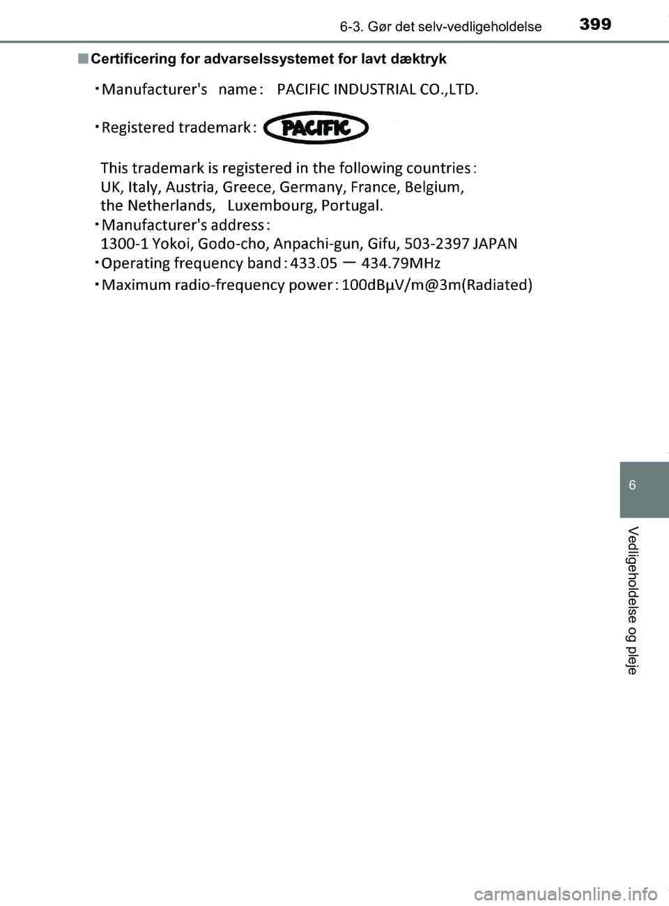 TOYOTA PRIUS PLUS 2019  Brugsanvisning (in Danish) 3996-3. Gør det selv-vedligeholdelse
6
Vedligeholdelse og pleje
PRIUS +_OM_OM47D30DK_(EE)n
Certificering for advarselssystemet for lavt dæktryk
OM47D30DK.book  Page 399  Wednesday, June 12, 2019  2: