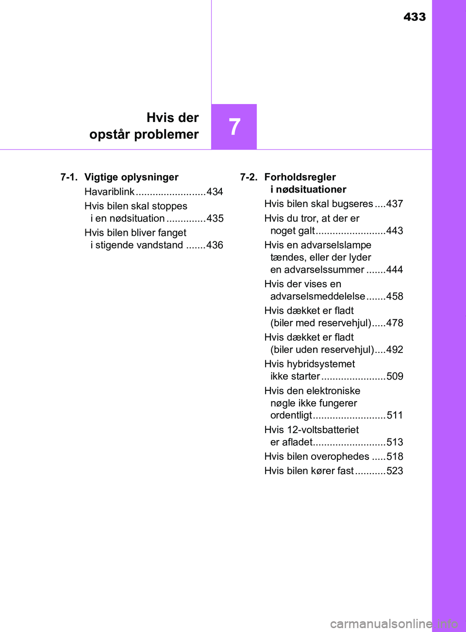 TOYOTA PRIUS PLUS 2019 Brugsanvisning (in Danish) 433
7
Hvis der
opstår problemer
PRIUS +_OM_OM47D30DK_(EE) 7-1. Vigtige oplysninger
Havariblink ......................... 434
Hvis bilen skal stoppes i en nødsituation .............. 435
Hvis bilen b TOYOTA PRIUS PLUS 2019 Brugsanvisning (in Danish) 433
7
Hvis der
opstår problemer
PRIUS +_OM_OM47D30DK_(EE) 7-1. Vigtige oplysninger
Havariblink ......................... 434
Hvis bilen skal stoppes i en nødsituation .............. 435
Hvis bilen b