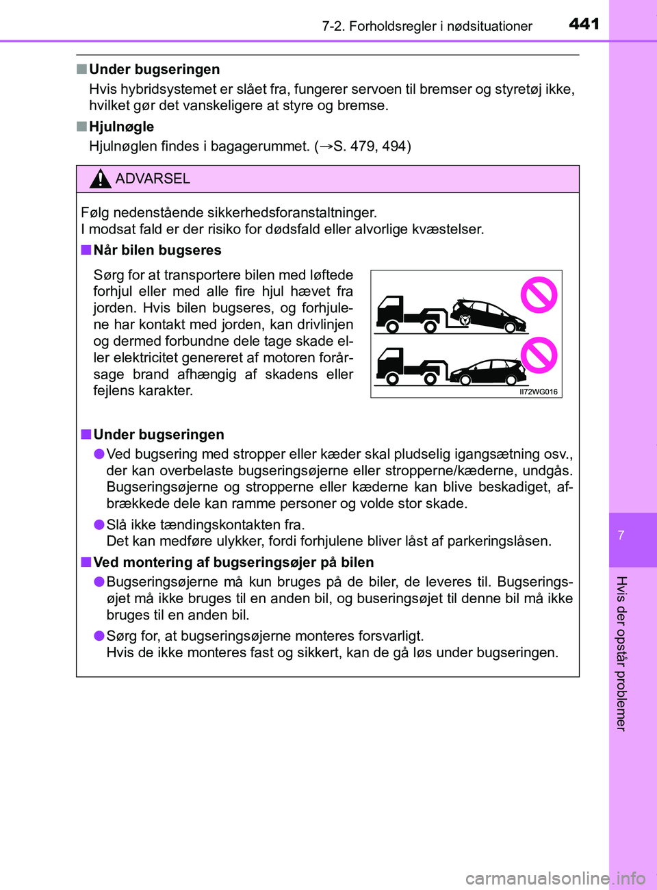 TOYOTA PRIUS PLUS 2019 Brugsanvisning (in Danish) 4417-2. Forholdsregler i nødsituationer
7
Hvis der opstår problemer
PRIUS +_OM_OM47D30DK_(EE)
nUnder bugseringen
Hvis hybridsystemet er slået fra, fungerer servoen til bremser og styretøj ikke,
hv TOYOTA PRIUS PLUS 2019 Brugsanvisning (in Danish) 4417-2. Forholdsregler i nødsituationer
7
Hvis der opstår problemer
PRIUS +_OM_OM47D30DK_(EE)
nUnder bugseringen
Hvis hybridsystemet er slået fra, fungerer servoen til bremser og styretøj ikke,
hv