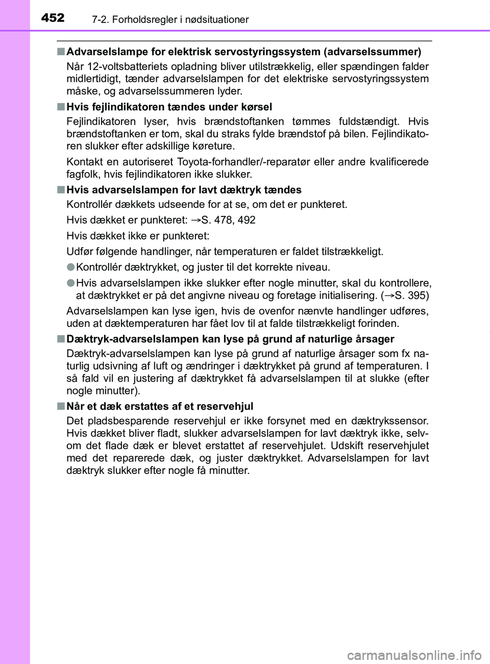 TOYOTA PRIUS PLUS 2019 Brugsanvisning (in Danish) 4527-2. Forholdsregler i nødsituationer
PRIUS +_OM_OM47D30DK_(EE)
nAdvarselslampe for elektrisk servo styringssystem (advarselssummer)
Når 12-voltsbatteriets opladning bliver utilstrækkelig, eller TOYOTA PRIUS PLUS 2019 Brugsanvisning (in Danish) 4527-2. Forholdsregler i nødsituationer
PRIUS +_OM_OM47D30DK_(EE)
nAdvarselslampe for elektrisk servo styringssystem (advarselssummer)
Når 12-voltsbatteriets opladning bliver utilstrækkelig, eller