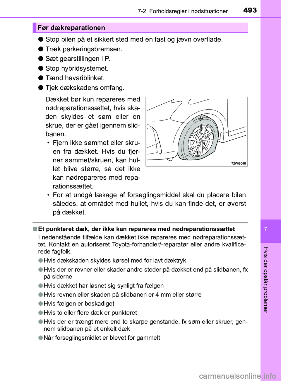 TOYOTA PRIUS PLUS 2019 Brugsanvisning (in Danish) 4937-2. Forholdsregler i nødsituationer
7
Hvis der opstår problemer
PRIUS +_OM_OM47D30DK_(EE)
lStop bilen på et sikkert sted me d en fast og jævn overflade.
l Træk parkeringsbremsen.
l Sæt gears TOYOTA PRIUS PLUS 2019 Brugsanvisning (in Danish) 4937-2. Forholdsregler i nødsituationer
7
Hvis der opstår problemer
PRIUS +_OM_OM47D30DK_(EE)
lStop bilen på et sikkert sted me d en fast og jævn overflade.
l Træk parkeringsbremsen.
l Sæt gears