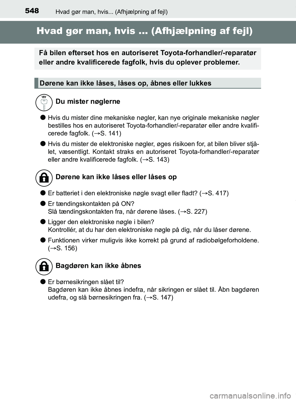TOYOTA PRIUS PLUS 2019 Brugsanvisning (in Danish) 548Hvad gør man, hvis... (Afhjælpning af fejl)
PRIUS +_OM_OM47D30DK_(EE)
Hvad gør man, hvis ... (Afhjælpning af fejl)
lHvis du mister dine mekaniske nøgler, kan nye originale mekaniske nøgler
be TOYOTA PRIUS PLUS 2019 Brugsanvisning (in Danish) 548Hvad gør man, hvis... (Afhjælpning af fejl)
PRIUS +_OM_OM47D30DK_(EE)
Hvad gør man, hvis ... (Afhjælpning af fejl)
lHvis du mister dine mekaniske nøgler, kan nye originale mekaniske nøgler
be