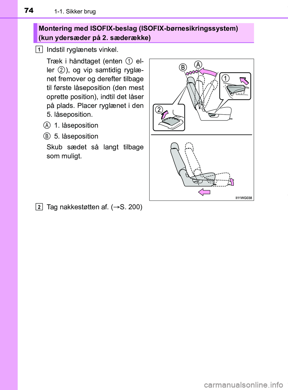 TOYOTA PRIUS PLUS 2019  Brugsanvisning (in Danish) 741-1. Sikker brug
PRIUS +_OM_OM47D30DK_(EE)
Indstil ryglænets vinkel.
Træk i håndtaget (enten   el-
ler  ), og vip samtidig ryglæ-
net fremover og derefter tilbage
til første låseposition (den  TOYOTA PRIUS PLUS 2019  Brugsanvisning (in Danish) 741-1. Sikker brug
PRIUS +_OM_OM47D30DK_(EE)
Indstil ryglænets vinkel.
Træk i håndtaget (enten   el-
ler  ), og vip samtidig ryglæ-
net fremover og derefter tilbage
til første låseposition (den