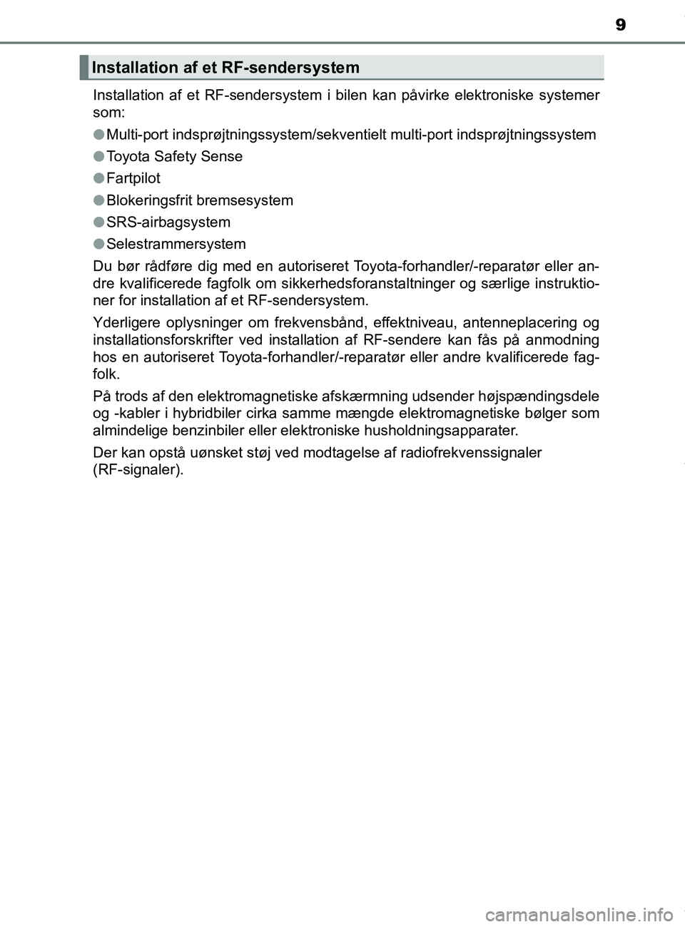 TOYOTA PRIUS PLUS 2019 Brugsanvisning (in Danish) 9
PRIUS +_OM_OM47D30DK_(EE)Installation af et RF-sendersystem i bilen kan påvirke elektroniske systemer
som:
l
Multi-port indsprøjtningssystem/sekventielt multi-port indsprøjtningssystem
l Toyota S TOYOTA PRIUS PLUS 2019 Brugsanvisning (in Danish) 9
PRIUS +_OM_OM47D30DK_(EE)Installation af et RF-sendersystem i bilen kan påvirke elektroniske systemer
som:
l
Multi-port indsprøjtningssystem/sekventielt multi-port indsprøjtningssystem
l Toyota S