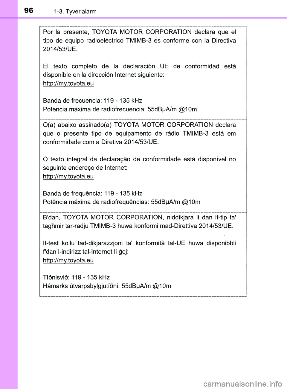 TOYOTA PRIUS PLUS 2019  Brugsanvisning (in Danish) 961-3. Tyverialarm
PRIUS +_OM_OM47D30DK_(EE)
OM47D30DK.book  Page 96  Wednesday, June 12, 2019  2:19 PM 