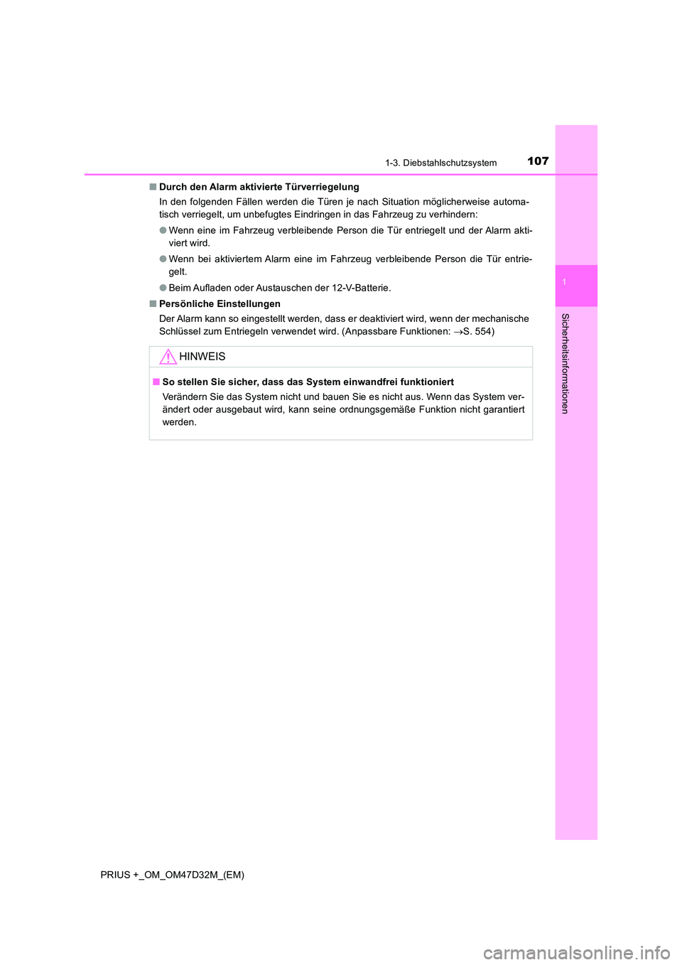 TOYOTA PRIUS PLUS 2019 Betriebsanleitungen (in German) 1071-3. Diebstahlschutzsystem
1
PRIUS +_OM_OM47D32M_(EM)
Sicherheitsinformationen
■Durch den Alarm aktivierte Türverriegelung
In den folgenden Fällen werden die Türen je nach Situation mögliche TOYOTA PRIUS PLUS 2019 Betriebsanleitungen (in German) 1071-3. Diebstahlschutzsystem
1
PRIUS +_OM_OM47D32M_(EM)
Sicherheitsinformationen
■Durch den Alarm aktivierte Türverriegelung
In den folgenden Fällen werden die Türen je nach Situation mögliche