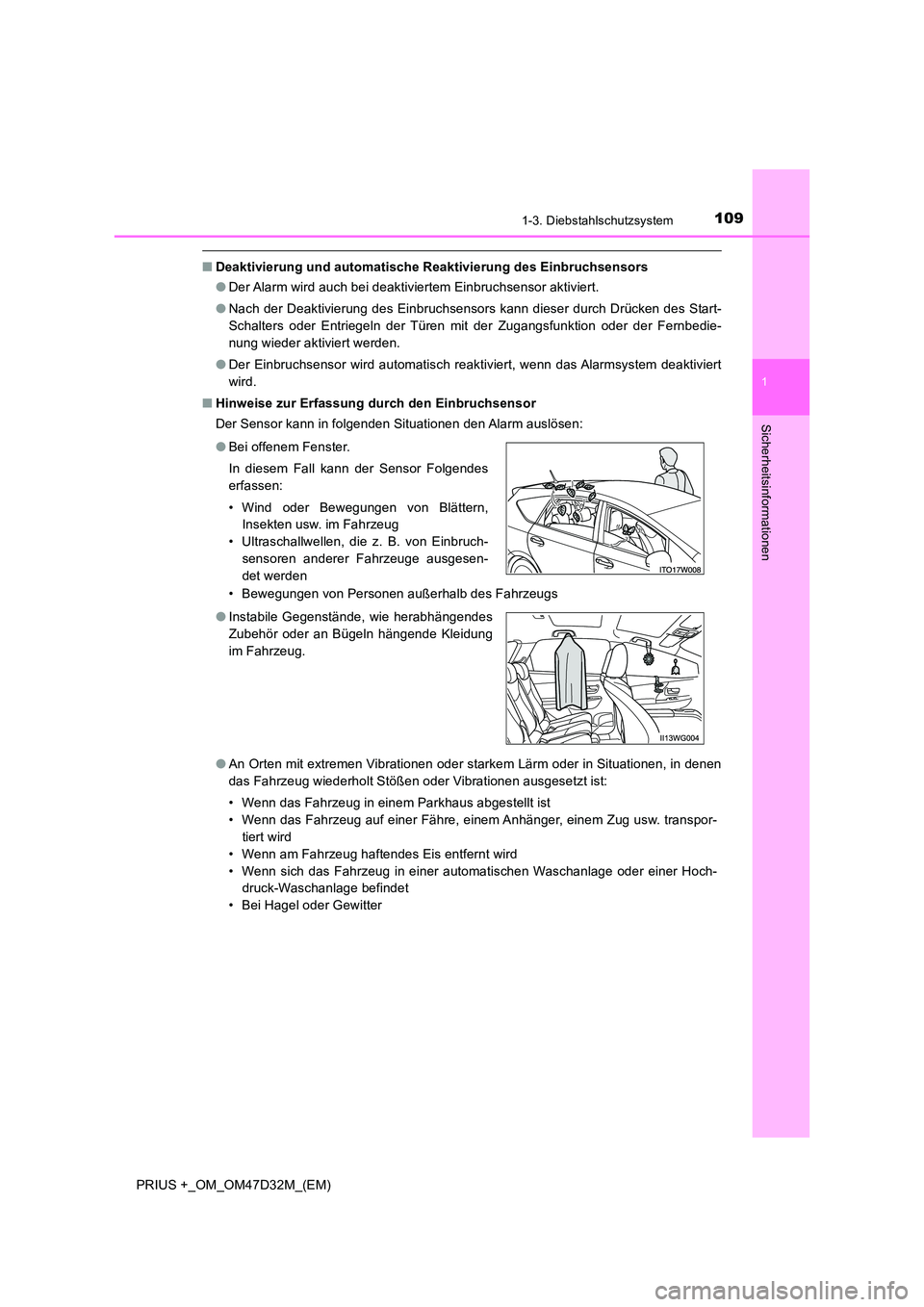 TOYOTA PRIUS PLUS 2019 Betriebsanleitungen (in German) 1091-3. Diebstahlschutzsystem
1
PRIUS +_OM_OM47D32M_(EM)
Sicherheitsinformationen
■Deaktivierung und automatische Reaktivierung des Einbruchsensors
● Der Alarm wird auch bei deaktiviertem Einbruc TOYOTA PRIUS PLUS 2019 Betriebsanleitungen (in German) 1091-3. Diebstahlschutzsystem
1
PRIUS +_OM_OM47D32M_(EM)
Sicherheitsinformationen
■Deaktivierung und automatische Reaktivierung des Einbruchsensors
● Der Alarm wird auch bei deaktiviertem Einbruc