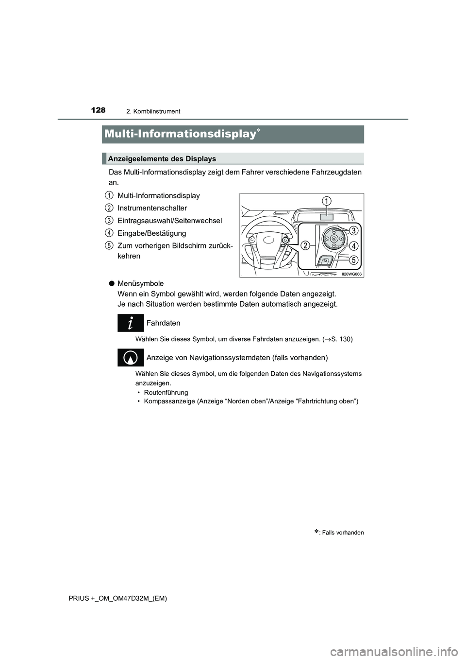 TOYOTA PRIUS PLUS 2019 Betriebsanleitungen (in German) 1282. Kombiinstrument
PRIUS +_OM_OM47D32M_(EM)
Multi-Informationsdisplay
Das Multi-Informationsdisplay zeigt dem Fahrer verschiedene Fahrzeugdaten
an.
Multi-Informationsdisplay
Instrumentenschalte TOYOTA PRIUS PLUS 2019 Betriebsanleitungen (in German) 1282. Kombiinstrument
PRIUS +_OM_OM47D32M_(EM)
Multi-Informationsdisplay
Das Multi-Informationsdisplay zeigt dem Fahrer verschiedene Fahrzeugdaten
an.
Multi-Informationsdisplay
Instrumentenschalte