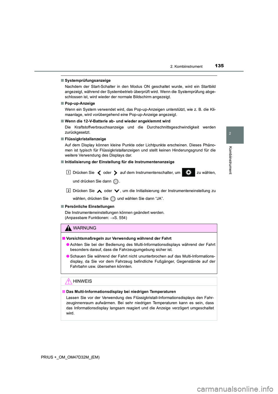 TOYOTA PRIUS PLUS 2019 Betriebsanleitungen (in German) 1352. Kombiinstrument
2
Kombiinstrument
PRIUS +_OM_OM47D32M_(EM)
■Systemprüfungsanzeige
Nachdem der Start-Schalter in den Modus ON geschaltet wurde, wird ein Startbild
angezeigt, während der Sys TOYOTA PRIUS PLUS 2019 Betriebsanleitungen (in German) 1352. Kombiinstrument
2
Kombiinstrument
PRIUS +_OM_OM47D32M_(EM)
■Systemprüfungsanzeige
Nachdem der Start-Schalter in den Modus ON geschaltet wurde, wird ein Startbild
angezeigt, während der Sys