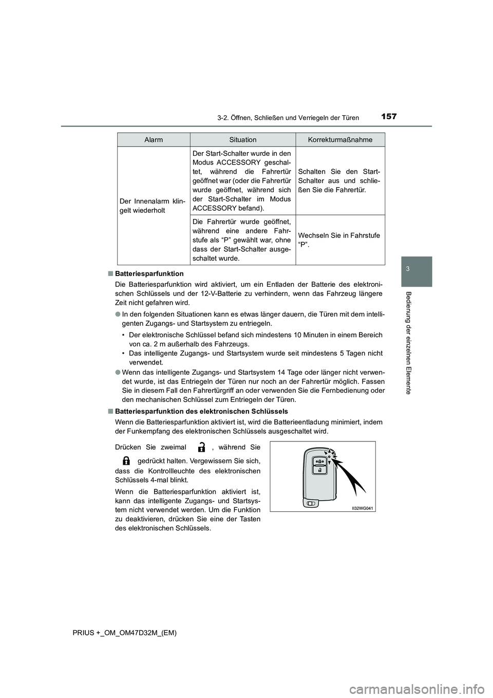 TOYOTA PRIUS PLUS 2019 Betriebsanleitungen (in German) 1573-2. Öffnen, Schließen und Verriegeln der Türen
3
Bedienung der einzelnen Elemente
PRIUS +_OM_OM47D32M_(EM)■Batteriesparfunktion
Die Batteriesparfunktion wird aktiviert, um ein Entladen der Ba TOYOTA PRIUS PLUS 2019 Betriebsanleitungen (in German) 1573-2. Öffnen, Schließen und Verriegeln der Türen
3
Bedienung der einzelnen Elemente
PRIUS +_OM_OM47D32M_(EM)■Batteriesparfunktion
Die Batteriesparfunktion wird aktiviert, um ein Entladen der Ba