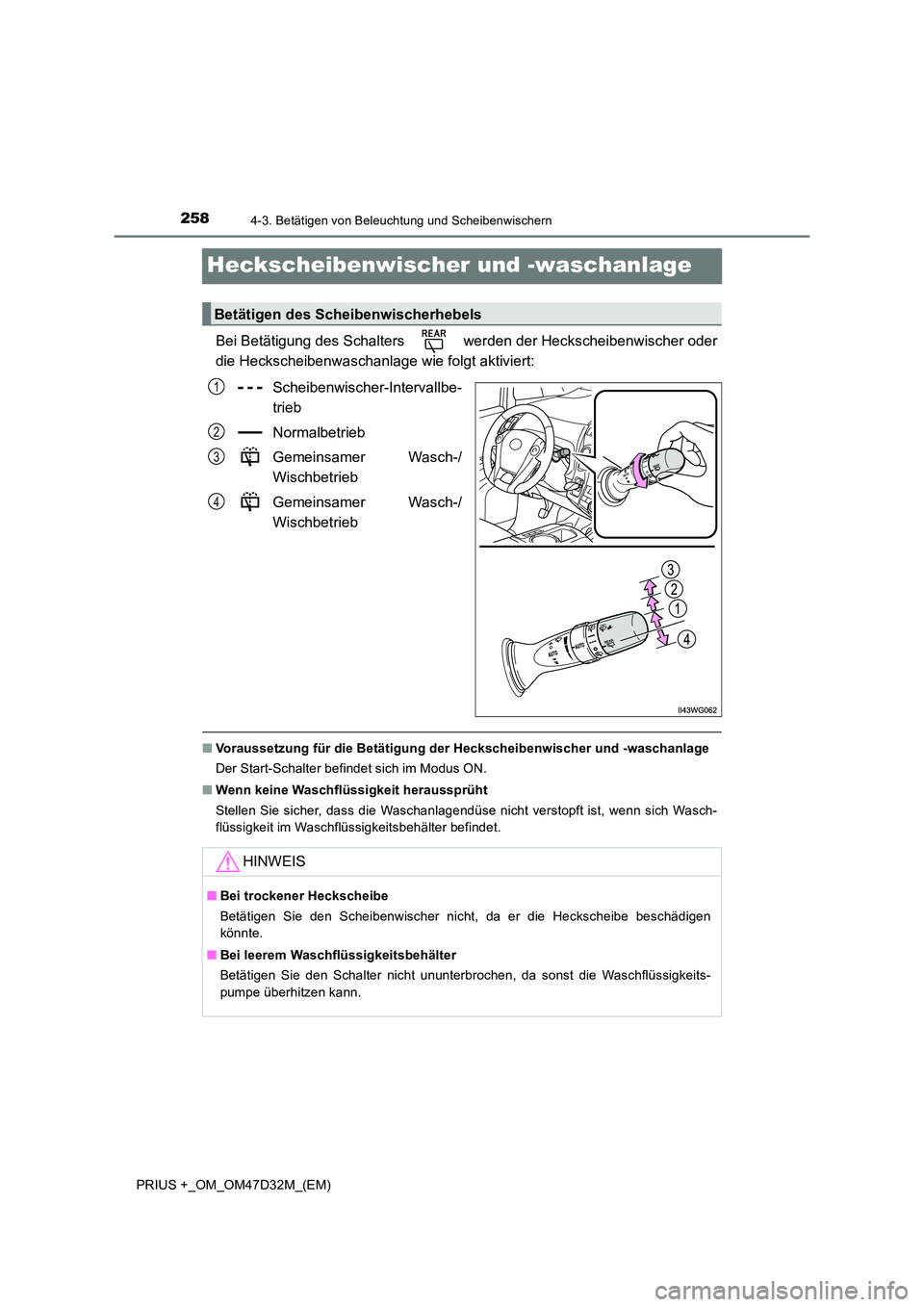 TOYOTA PRIUS PLUS 2019 Betriebsanleitungen (in German) 2584-3. Betätigen von Beleuchtung und Scheibenwischern
PRIUS +_OM_OM47D32M_(EM)
Heckscheibenwischer und -waschanlage
Bei Betätigung des Schalters werden der Heckscheibenwischer oder
die Heckschei TOYOTA PRIUS PLUS 2019 Betriebsanleitungen (in German) 2584-3. Betätigen von Beleuchtung und Scheibenwischern
PRIUS +_OM_OM47D32M_(EM)
Heckscheibenwischer und -waschanlage
Bei Betätigung des Schalters werden der Heckscheibenwischer oder
die Heckschei