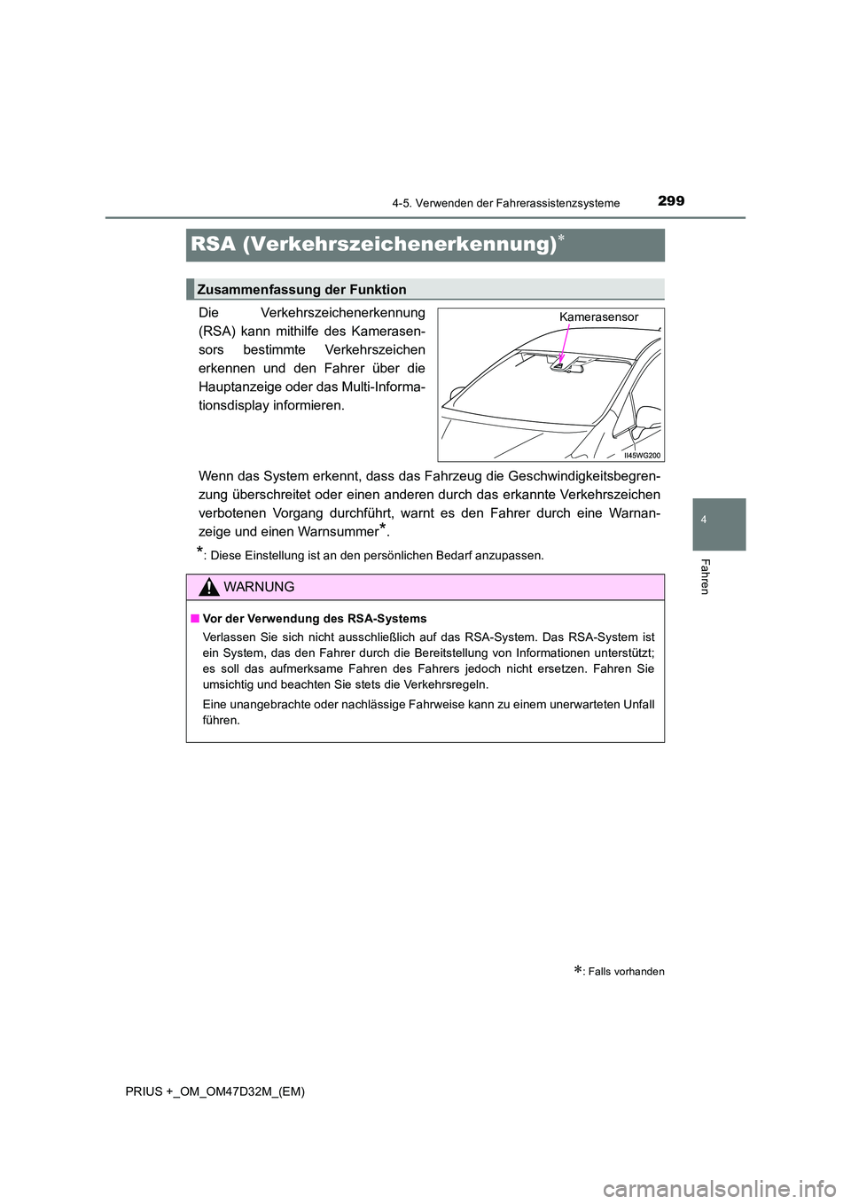 TOYOTA PRIUS PLUS 2019 Betriebsanleitungen (in German) 299
4
4-5. Verwenden der Fahrerassistenzsysteme
Fahren
PRIUS +_OM_OM47D32M_(EM)
RSA (Verkehrszeichenerkennung)
Die Verkehrszeichenerkennung
(RSA) kann mithilfe des Kamerasen-
sors bestimmte Verkeh TOYOTA PRIUS PLUS 2019 Betriebsanleitungen (in German) 299
4
4-5. Verwenden der Fahrerassistenzsysteme
Fahren
PRIUS +_OM_OM47D32M_(EM)
RSA (Verkehrszeichenerkennung)
Die Verkehrszeichenerkennung
(RSA) kann mithilfe des Kamerasen-
sors bestimmte Verkeh
