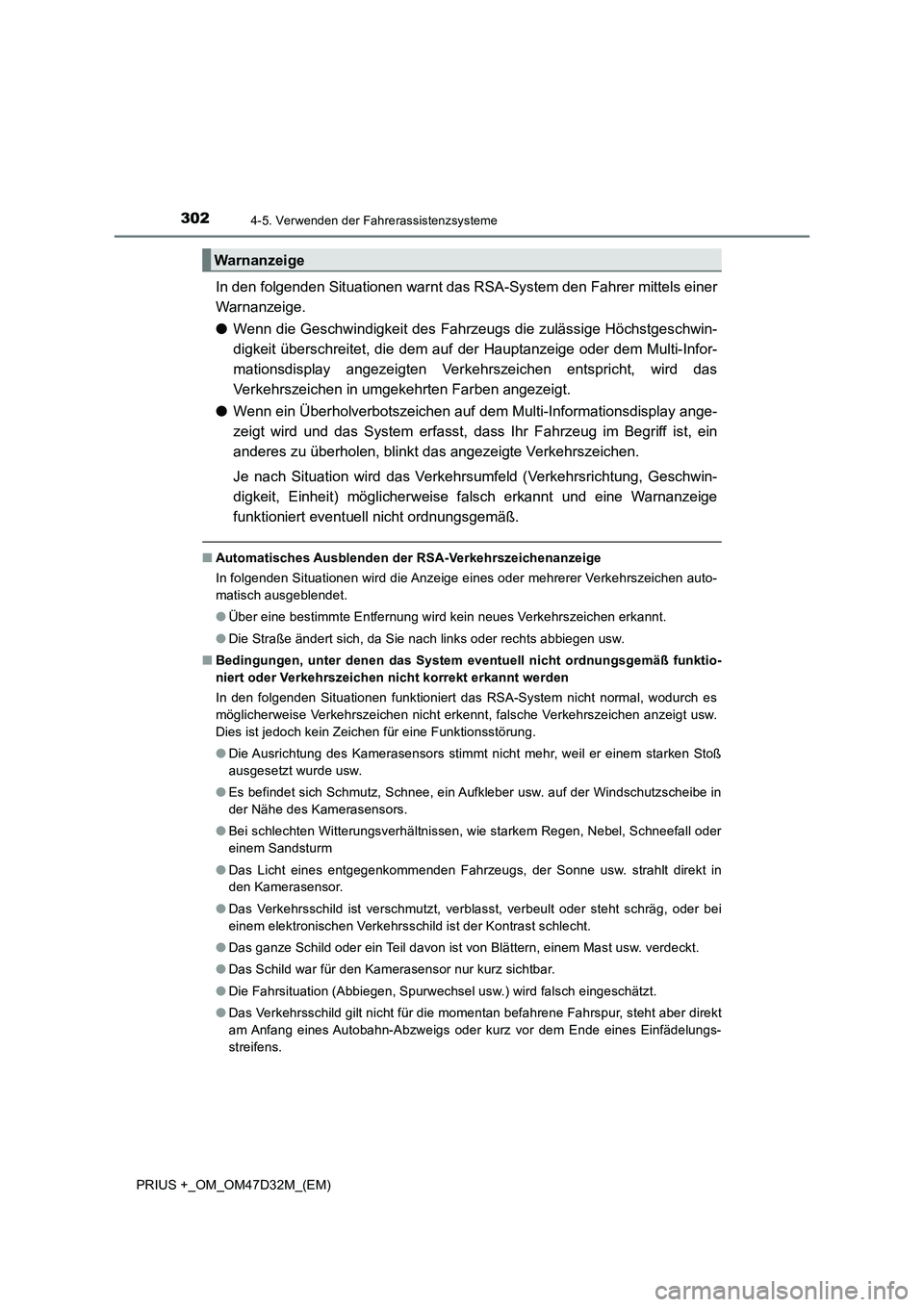 TOYOTA PRIUS PLUS 2019 Betriebsanleitungen (in German) 3024-5. Verwenden der Fahrerassistenzsysteme
PRIUS +_OM_OM47D32M_(EM)
In den folgenden Situationen warnt das RSA-System den Fahrer mittels einer
Warnanzeige.
●Wenn die Geschwindigkeit des Fahrzeugs TOYOTA PRIUS PLUS 2019 Betriebsanleitungen (in German) 3024-5. Verwenden der Fahrerassistenzsysteme
PRIUS +_OM_OM47D32M_(EM)
In den folgenden Situationen warnt das RSA-System den Fahrer mittels einer
Warnanzeige.
●Wenn die Geschwindigkeit des Fahrzeugs