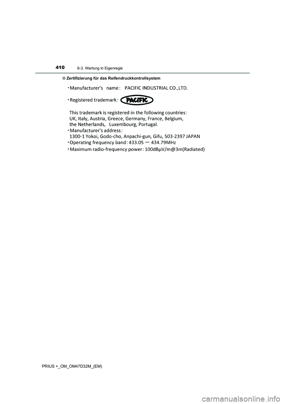 TOYOTA PRIUS PLUS 2019 Betriebsanleitungen (in German) 4106-3. Wartung in Eigenregie
PRIUS +_OM_OM47D32M_(EM)■Zertifizierung für das Reifendruckkontrollsystem TOYOTA PRIUS PLUS 2019 Betriebsanleitungen (in German) 4106-3. Wartung in Eigenregie
PRIUS +_OM_OM47D32M_(EM)■Zertifizierung für das Reifendruckkontrollsystem