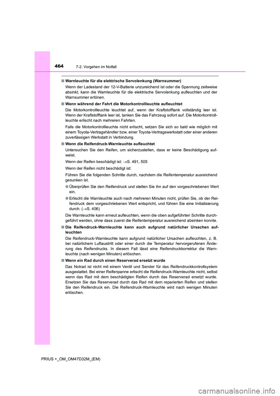 TOYOTA PRIUS PLUS 2019 Betriebsanleitungen (in German) 4647-2. Vorgehen im Notfall
PRIUS +_OM_OM47D32M_(EM)
■Warnleuchte für die elektrische Servolenkung (Warnsummer)
Wenn der Ladestand der 12-V-Batterie unzureichend ist oder die Spannung zeitweise
a TOYOTA PRIUS PLUS 2019 Betriebsanleitungen (in German) 4647-2. Vorgehen im Notfall
PRIUS +_OM_OM47D32M_(EM)
■Warnleuchte für die elektrische Servolenkung (Warnsummer)
Wenn der Ladestand der 12-V-Batterie unzureichend ist oder die Spannung zeitweise
a