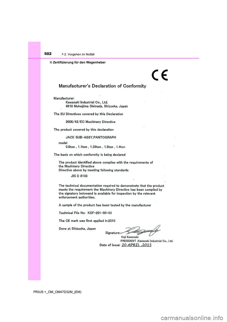TOYOTA PRIUS PLUS 2019 Betriebsanleitungen (in German) 5027-2. Vorgehen im Notfall
PRIUS +_OM_OM47D32M_(EM)
■ Zertifizierung für den Wagenheber TOYOTA PRIUS PLUS 2019 Betriebsanleitungen (in German) 5027-2. Vorgehen im Notfall
PRIUS +_OM_OM47D32M_(EM)
■ Zertifizierung für den Wagenheber