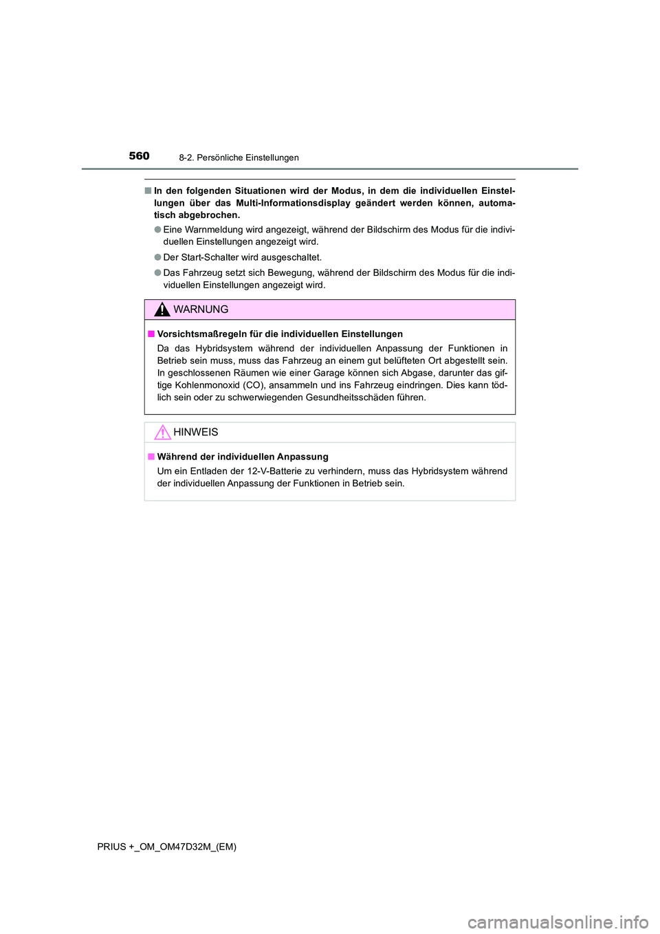 TOYOTA PRIUS PLUS 2019 Betriebsanleitungen (in German) 5608-2. Persönliche Einstellungen
PRIUS +_OM_OM47D32M_(EM)
■In den folgenden Situationen wird der Modus, in dem die individuellen Einstel-
lungen über das Multi-Informationsdisplay geändert werd TOYOTA PRIUS PLUS 2019 Betriebsanleitungen (in German) 5608-2. Persönliche Einstellungen
PRIUS +_OM_OM47D32M_(EM)
■In den folgenden Situationen wird der Modus, in dem die individuellen Einstel-
lungen über das Multi-Informationsdisplay geändert werd