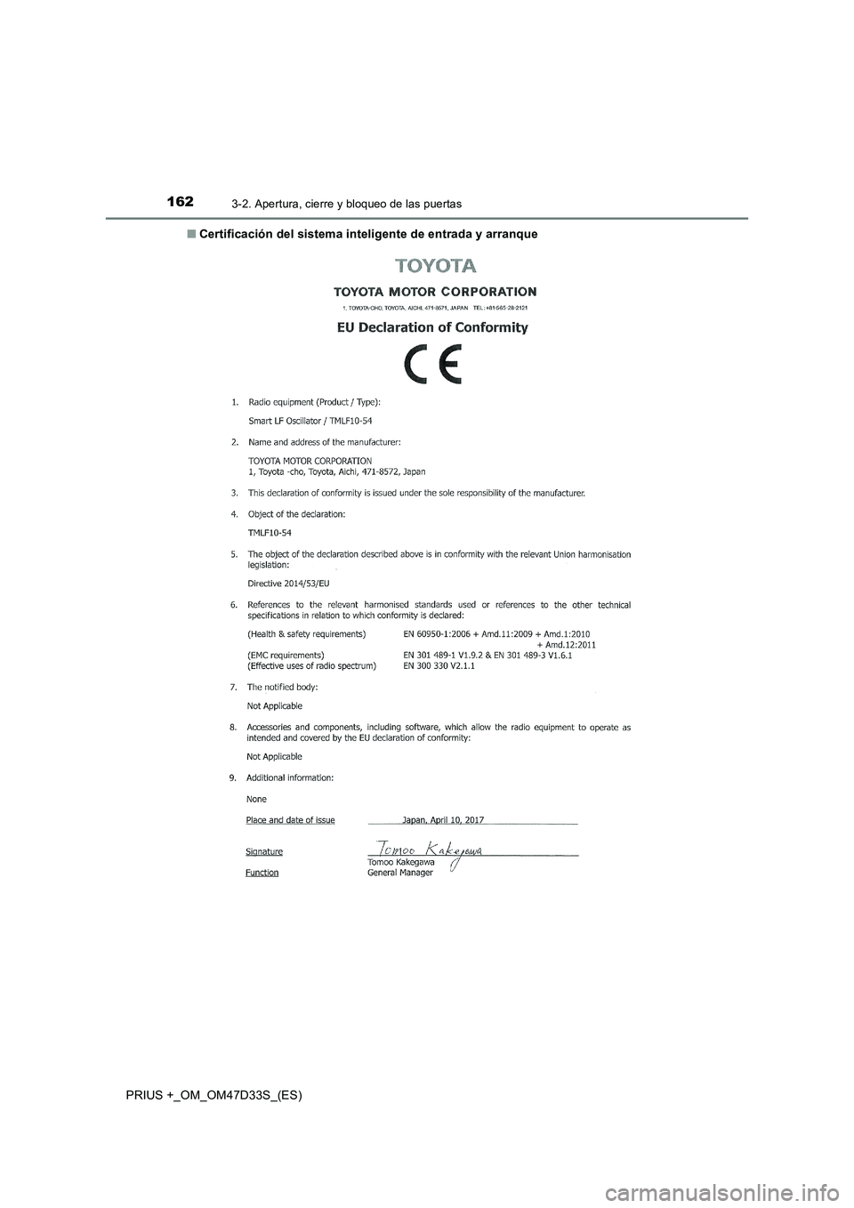 TOYOTA PRIUS PLUS 2019  Manual del propietario (in Spanish) 1623-2. Apertura, cierre y bloqueo de las puertas
PRIUS +_OM_OM47D33S_(ES)■Certificación del sistema inteligente de entrada y arranque 