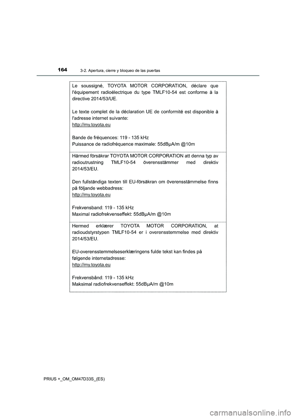 TOYOTA PRIUS PLUS 2019  Manual del propietario (in Spanish) 1643-2. Apertura, cierre y bloqueo de las puertas
PRIUS +_OM_OM47D33S_(ES) 