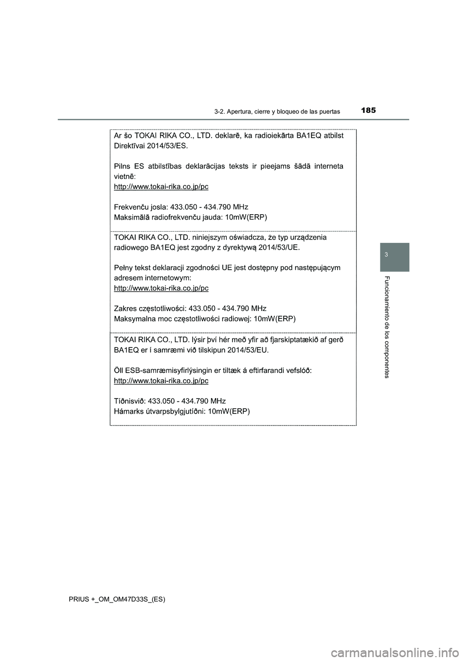 TOYOTA PRIUS PLUS 2019  Manual del propietario (in Spanish) 1853-2. Apertura, cierre y bloqueo de las puertas
3
Funcionamiento de los componentes
PRIUS +_OM_OM47D33S_(ES) 
