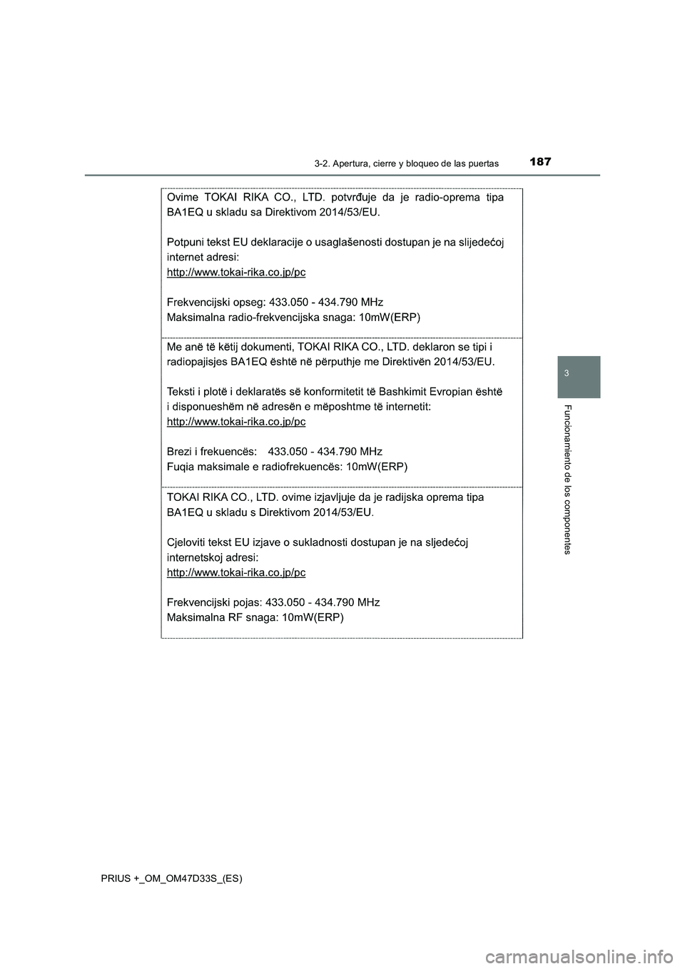 TOYOTA PRIUS PLUS 2019  Manual del propietario (in Spanish) 1873-2. Apertura, cierre y bloqueo de las puertas
3
Funcionamiento de los componentes
PRIUS +_OM_OM47D33S_(ES) 