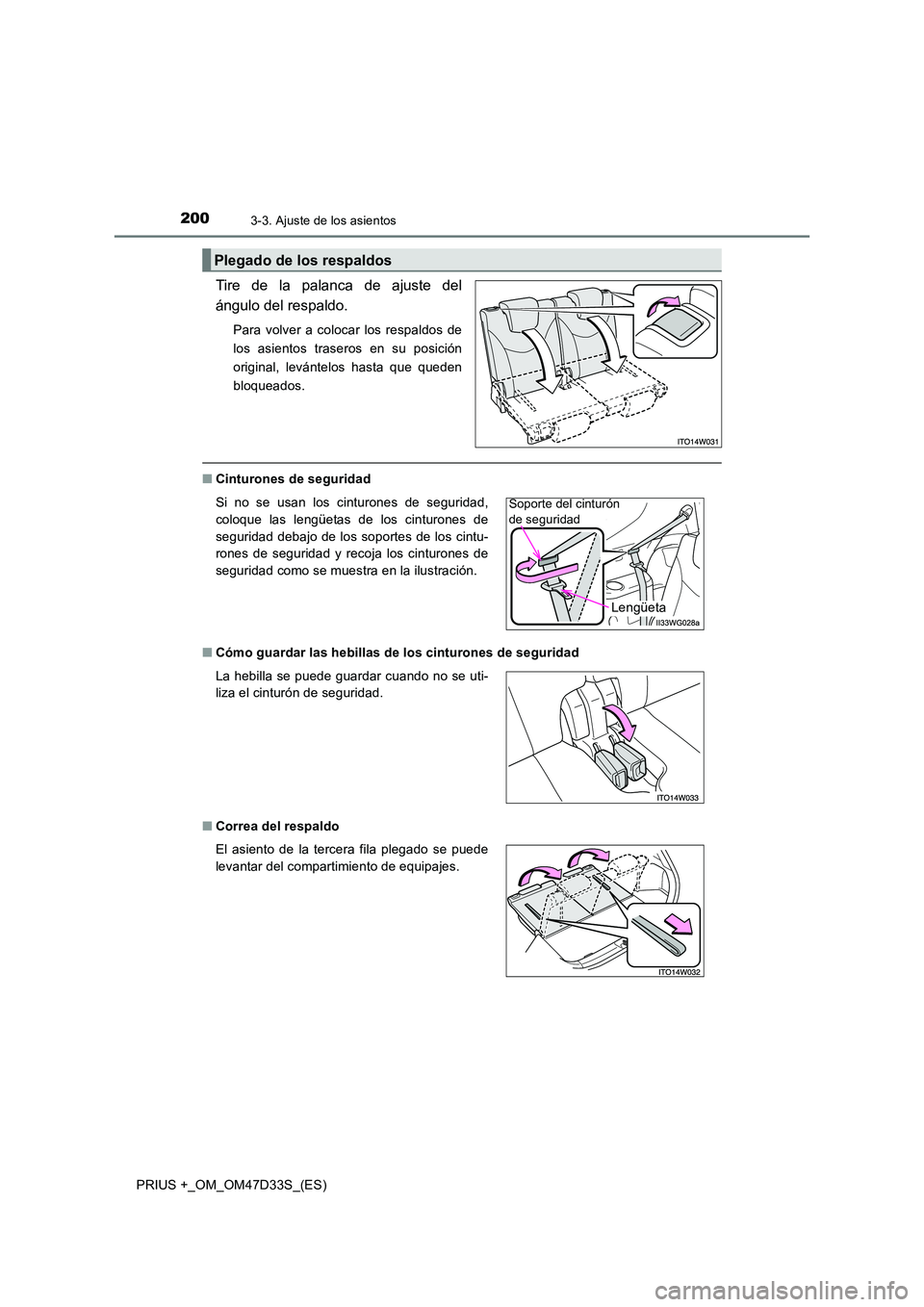 TOYOTA PRIUS PLUS 2019 Manual del propietario (in Spanish) 2003-3. Ajuste de los asientos
PRIUS +_OM_OM47D33S_(ES)
Tire de la palanca de ajuste del
ángulo del respaldo.
Para volver a colocar los respaldos de
los asientos traseros en su posición
original, TOYOTA PRIUS PLUS 2019 Manual del propietario (in Spanish) 2003-3. Ajuste de los asientos
PRIUS +_OM_OM47D33S_(ES)
Tire de la palanca de ajuste del
ángulo del respaldo.
Para volver a colocar los respaldos de
los asientos traseros en su posición
original,