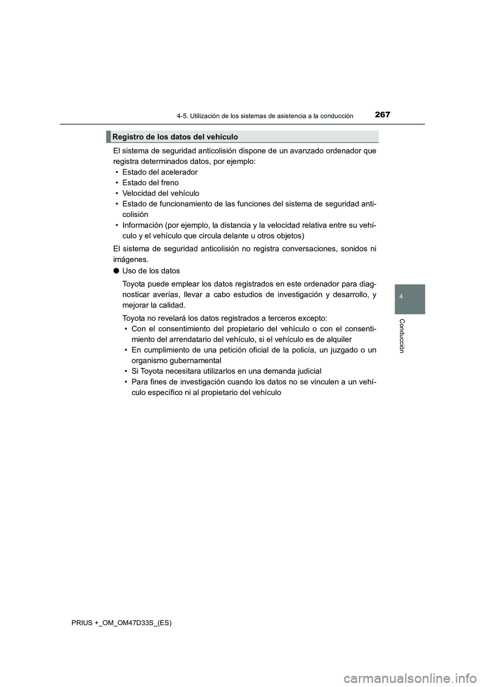 TOYOTA PRIUS PLUS 2019 Manual del propietario (in Spanish) 2674-5. Utilización de los sistemas de asistencia a la conducción
4
Conducción
PRIUS +_OM_OM47D33S_(ES)
El sistema de seguridad anticolisión dispone de un avanzado ordenador que
registra determina TOYOTA PRIUS PLUS 2019 Manual del propietario (in Spanish) 2674-5. Utilización de los sistemas de asistencia a la conducción
4
Conducción
PRIUS +_OM_OM47D33S_(ES)
El sistema de seguridad anticolisión dispone de un avanzado ordenador que
registra determina