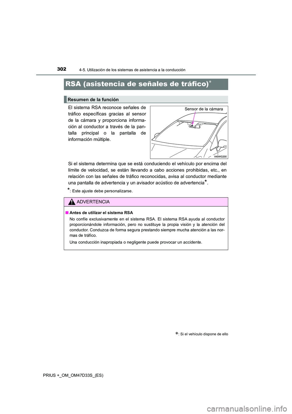 TOYOTA PRIUS PLUS 2019  Manual del propietario (in Spanish) 3024-5. Utilización de los sistemas de asistencia a la conducción
PRIUS +_OM_OM47D33S_(ES)
RSA (asistencia de señales de tráfico)
El sistema RSA reconoce señales de 
tráfico específicas grac