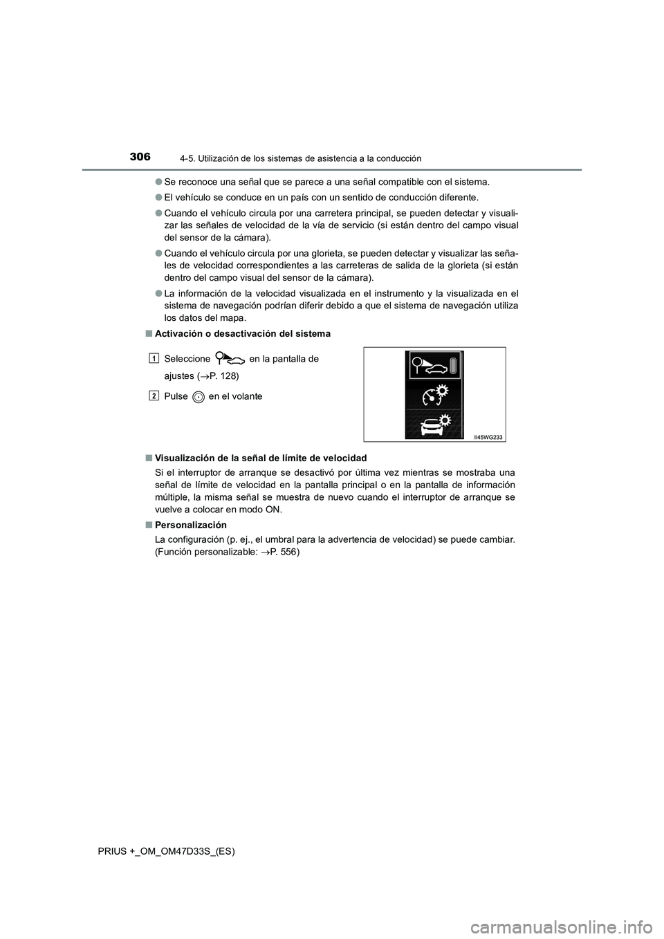 TOYOTA PRIUS PLUS 2019  Manual del propietario (in Spanish) 3064-5. Utilización de los sistemas de asistencia a la conducción
PRIUS +_OM_OM47D33S_(ES)●Se reconoce una señal que se parece a una señal compatible con el sistema.
●El vehículo se conduce e