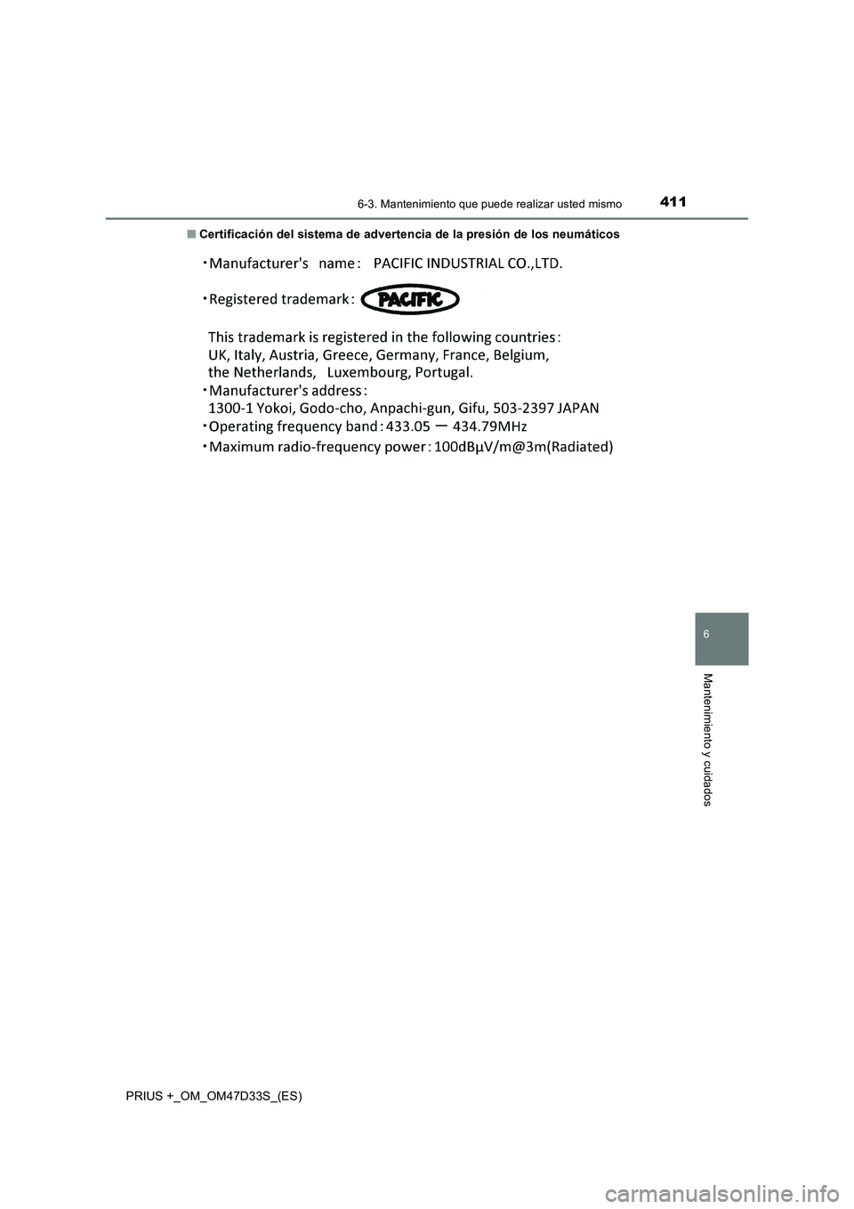 TOYOTA PRIUS PLUS 2019  Manual del propietario (in Spanish) 4116-3. Mantenimiento que puede realizar usted mismo
PRIUS +_OM_OM47D33S_(ES)
6
Mantenimiento y cuidados
■Certificación del sistema de advertencia de la presión de los neumáticos 