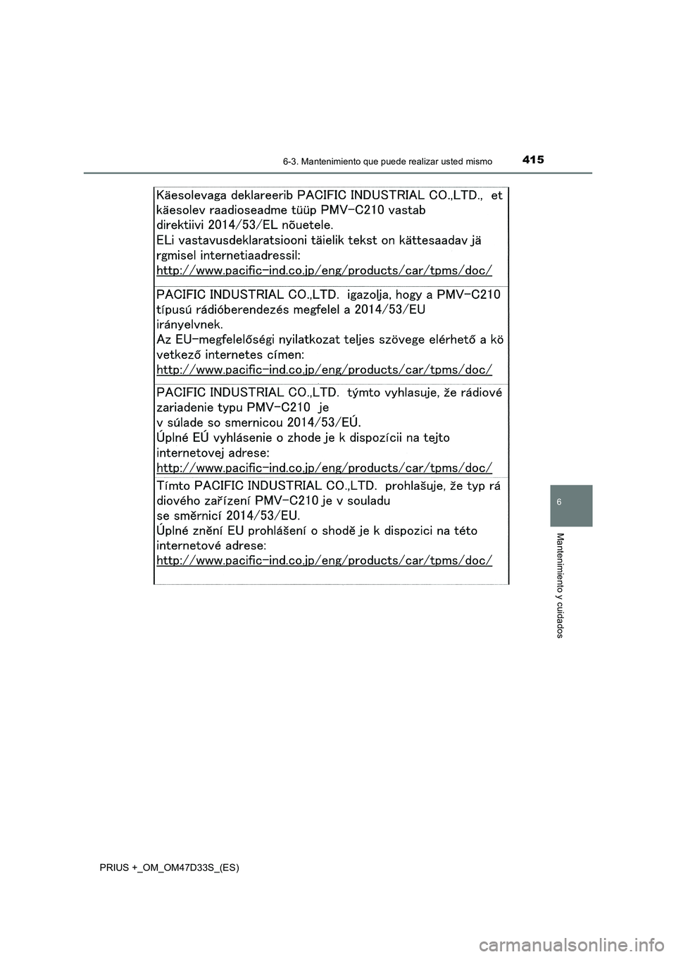 TOYOTA PRIUS PLUS 2019  Manual del propietario (in Spanish) 4156-3. Mantenimiento que puede realizar usted mismo
PRIUS +_OM_OM47D33S_(ES)
6
Mantenimiento y cuidados 