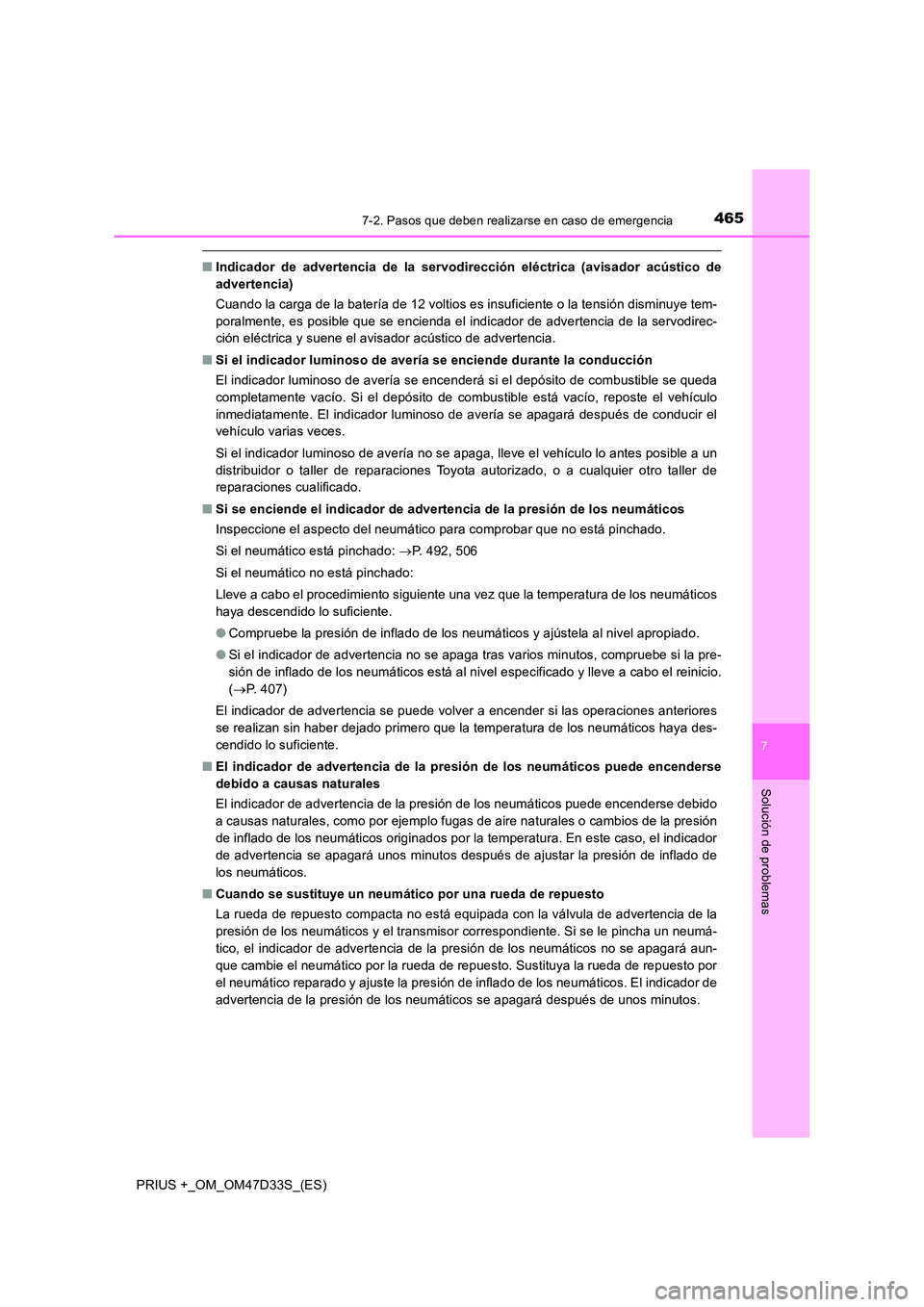 TOYOTA PRIUS PLUS 2019 Manual del propietario (in Spanish) 4657-2. Pasos que deben realizarse en caso de emergencia
PRIUS +_OM_OM47D33S_(ES)
7
Solución de problemas
■Indicador de advertencia de la servodirección eléctrica (avisador acústico de
adverten TOYOTA PRIUS PLUS 2019 Manual del propietario (in Spanish) 4657-2. Pasos que deben realizarse en caso de emergencia
PRIUS +_OM_OM47D33S_(ES)
7
Solución de problemas
■Indicador de advertencia de la servodirección eléctrica (avisador acústico de
adverten