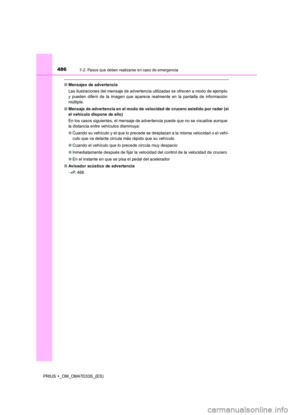 TOYOTA PRIUS PLUS 2019 Manual del propietario (in Spanish) 4867-2. Pasos que deben realizarse en caso de emergencia
PRIUS +_OM_OM47D33S_(ES)
■Mensajes de advertencia
Las ilustraciones del mensaje de advertencia utilizadas se ofrecen a modo de ejemplo
y pu TOYOTA PRIUS PLUS 2019 Manual del propietario (in Spanish) 4867-2. Pasos que deben realizarse en caso de emergencia
PRIUS +_OM_OM47D33S_(ES)
■Mensajes de advertencia
Las ilustraciones del mensaje de advertencia utilizadas se ofrecen a modo de ejemplo
y pu