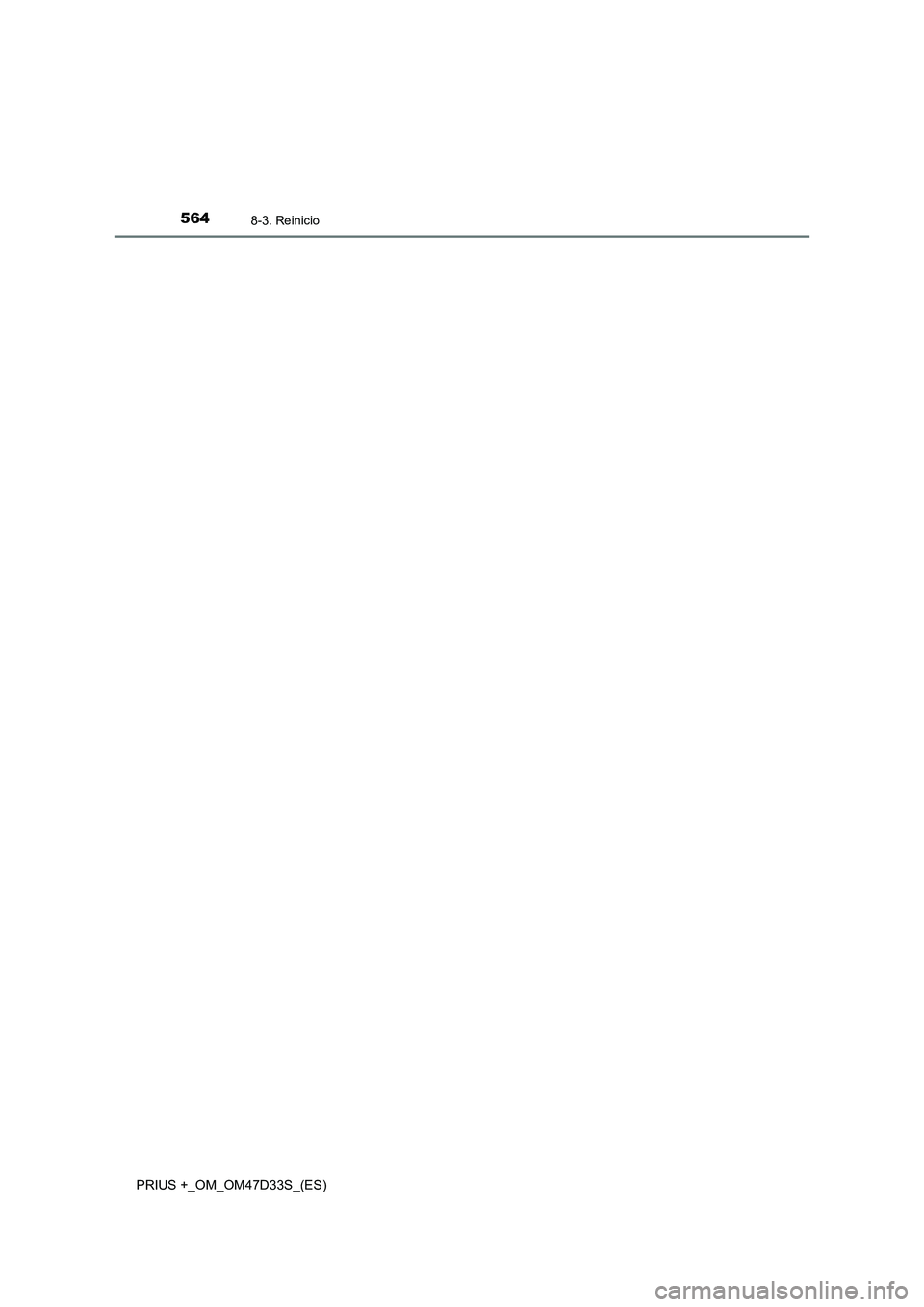 TOYOTA PRIUS PLUS 2019 Manual del propietario (in Spanish) 5648-3. Reinicio
PRIUS +_OM_OM47D33S_(ES) TOYOTA PRIUS PLUS 2019 Manual del propietario (in Spanish) 5648-3. Reinicio
PRIUS +_OM_OM47D33S_(ES)