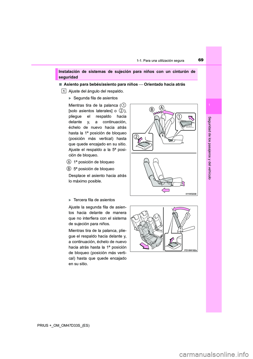TOYOTA PRIUS PLUS 2019 Manual del propietario (in Spanish) 691-1. Para una utilización segura
1
PRIUS +_OM_OM47D33S_(ES)
Seguridad de los pasajeros y del vehículo
■Asiento para bebés/asiento para niños Orientado hacia atrás
Ajuste del ángulo de TOYOTA PRIUS PLUS 2019 Manual del propietario (in Spanish) 691-1. Para una utilización segura
1
PRIUS +_OM_OM47D33S_(ES)
Seguridad de los pasajeros y del vehículo
■Asiento para bebés/asiento para niños Orientado hacia atrás
Ajuste del ángulo de