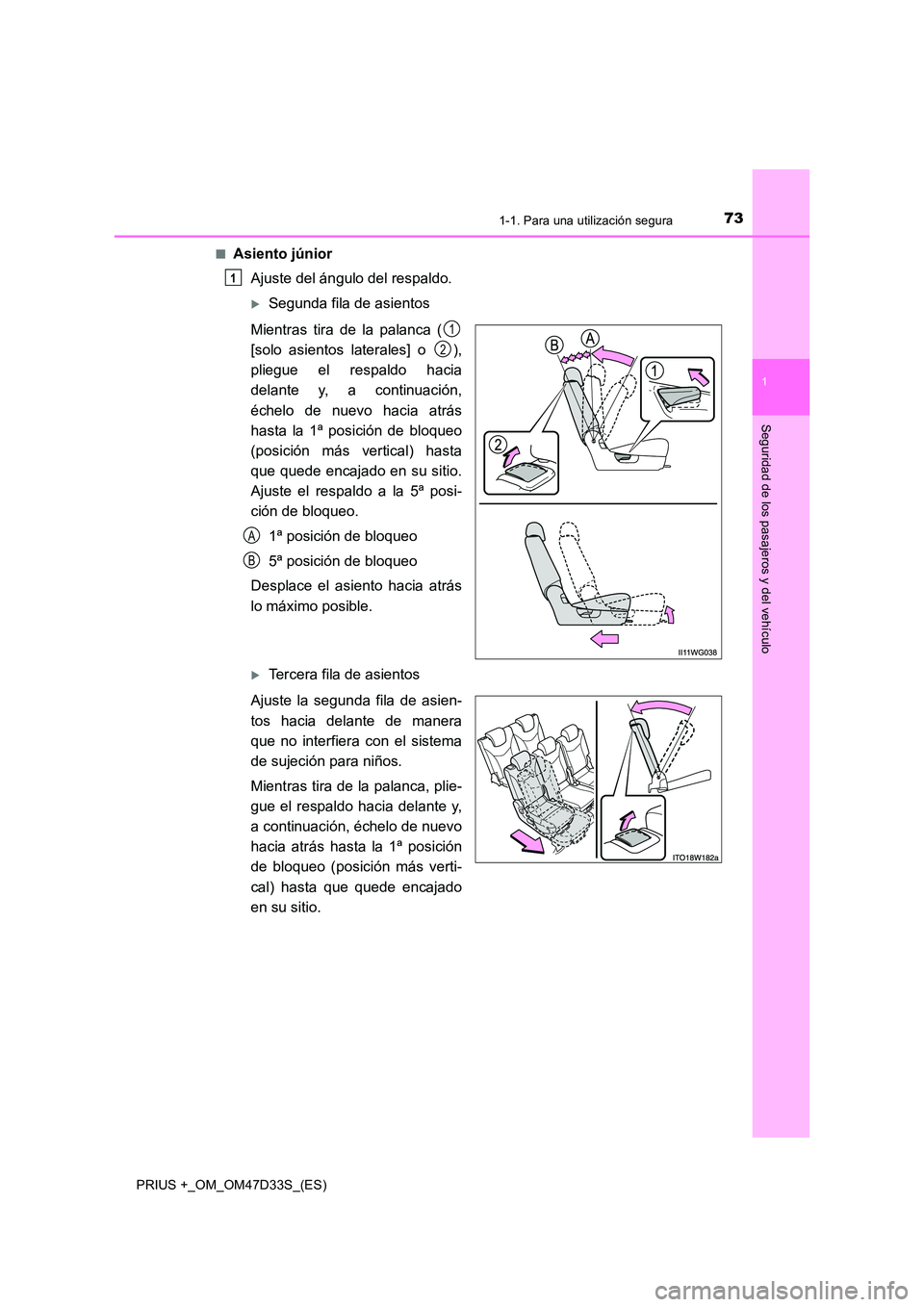TOYOTA PRIUS PLUS 2019 Manual del propietario (in Spanish) 731-1. Para una utilización segura
1
PRIUS +_OM_OM47D33S_(ES)
Seguridad de los pasajeros y del vehículo
■Asiento júnior
Ajuste del ángulo del respaldo.
Segunda fila de asientos
Mientras tir TOYOTA PRIUS PLUS 2019 Manual del propietario (in Spanish) 731-1. Para una utilización segura
1
PRIUS +_OM_OM47D33S_(ES)
Seguridad de los pasajeros y del vehículo
■Asiento júnior
Ajuste del ángulo del respaldo.
Segunda fila de asientos
Mientras tir