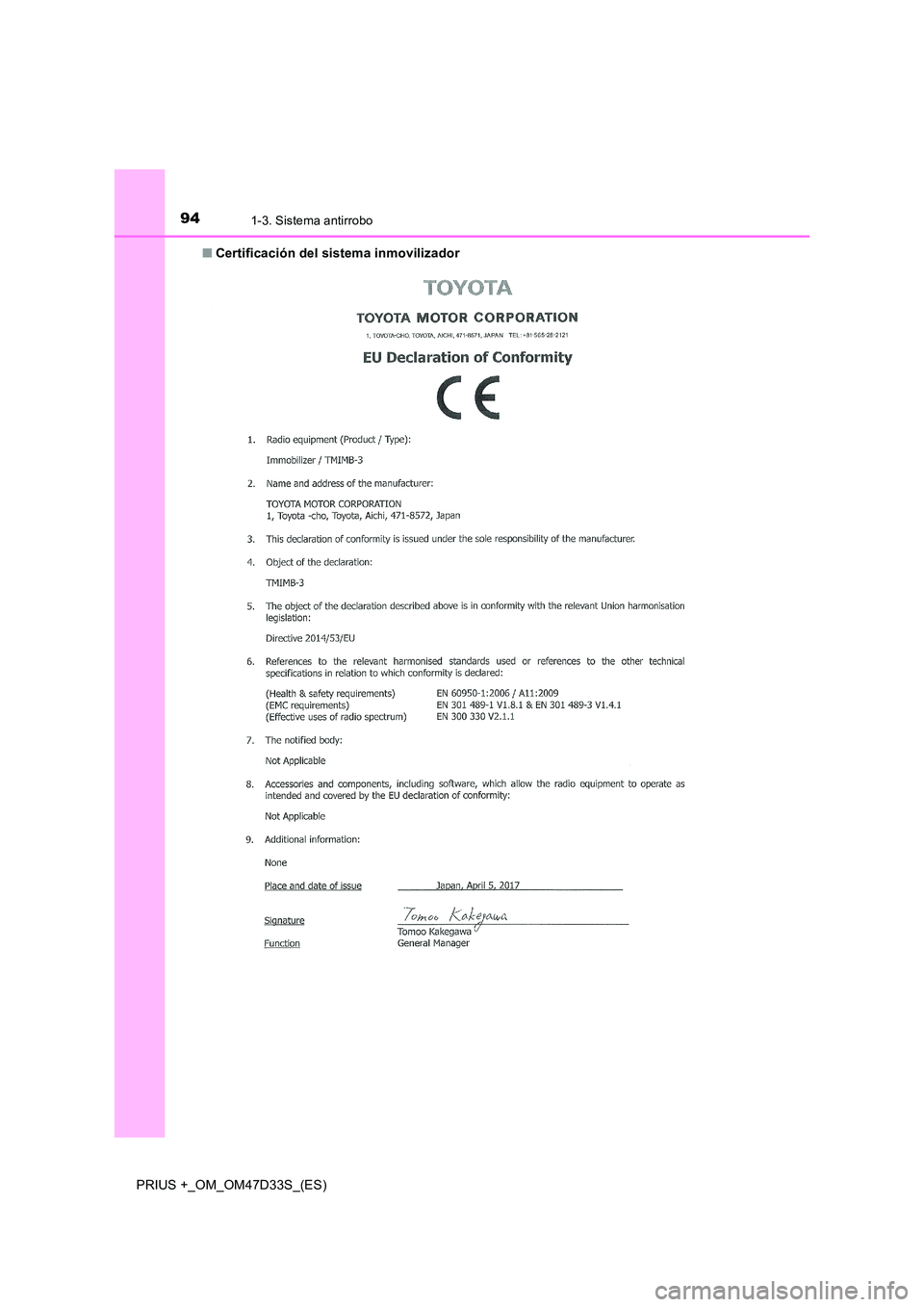 TOYOTA PRIUS PLUS 2019  Manual del propietario (in Spanish) 941-3. Sistema antirrobo
PRIUS +_OM_OM47D33S_(ES) 
■ Certificación del sistema inmovilizador  