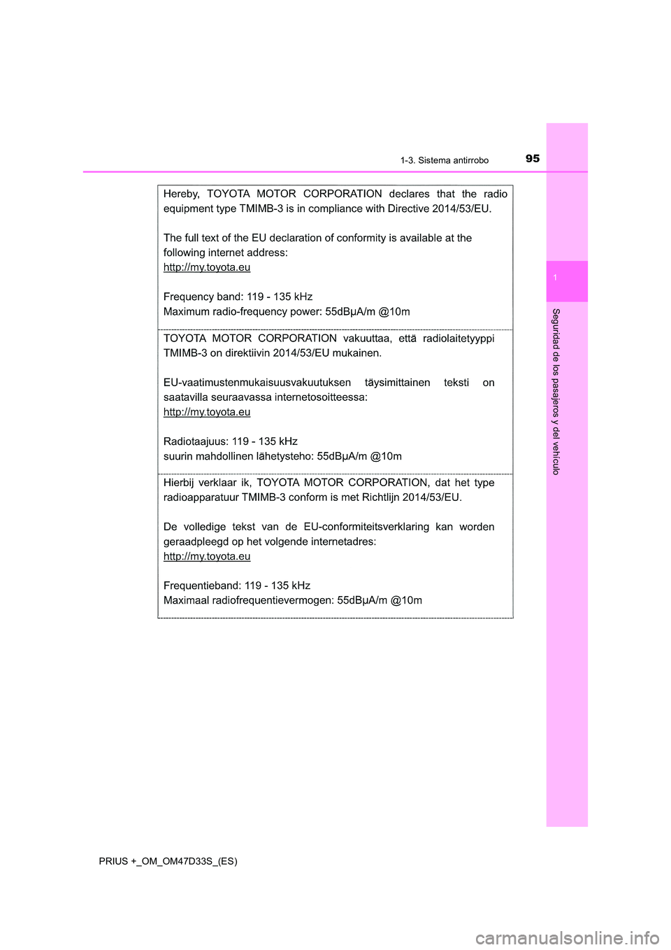 TOYOTA PRIUS PLUS 2019  Manual del propietario (in Spanish) 951-3. Sistema antirrobo
1
PRIUS +_OM_OM47D33S_(ES)
Seguridad de los pasajeros y del vehículo 