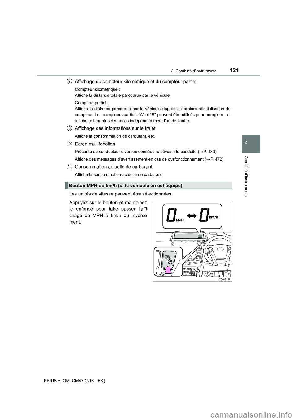 TOYOTA PRIUS PLUS 2019  Manuel du propriétaire (in French) 1212. Combiné d’instruments
2
Combiné d’instruments
PRIUS +_OM_OM47D31K_(EK)
Affichage du compteur kilométrique et du compteur partiel
Compteur kilométrique : 
Affiche la distance totale parco