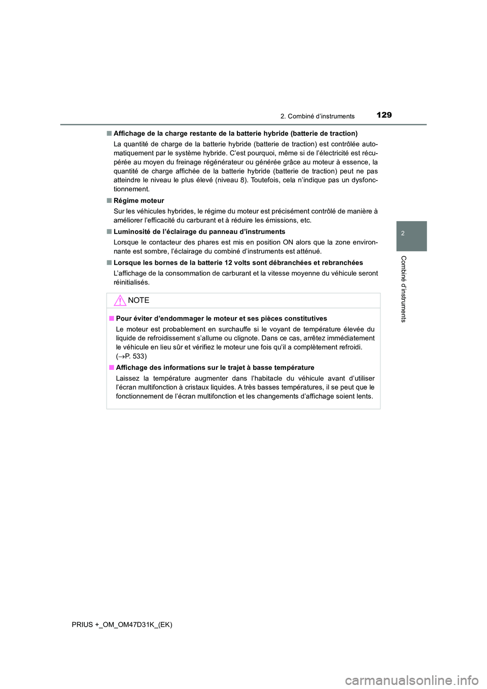 TOYOTA PRIUS PLUS 2019  Manuel du propriétaire (in French) 1292. Combiné d’instruments
2
Combiné d’instruments
PRIUS +_OM_OM47D31K_(EK) 
■ Affichage de la charge restante de la batterie hybride (batterie de traction) 
La quantité de charge de la batt