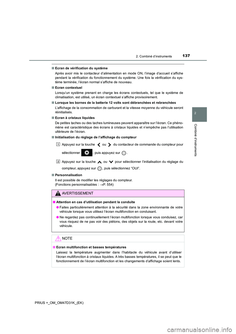 TOYOTA PRIUS PLUS 2019 Manuel du propriétaire (in French) 1372. Combiné d’instruments
2
Combiné d’instruments
PRIUS +_OM_OM47D31K_(EK)
■Ecran de vérification du système
Après avoir mis le contacteur d’alimentation en mode ON, l’image d’accu TOYOTA PRIUS PLUS 2019 Manuel du propriétaire (in French) 1372. Combiné d’instruments
2
Combiné d’instruments
PRIUS +_OM_OM47D31K_(EK)
■Ecran de vérification du système
Après avoir mis le contacteur d’alimentation en mode ON, l’image d’accu
