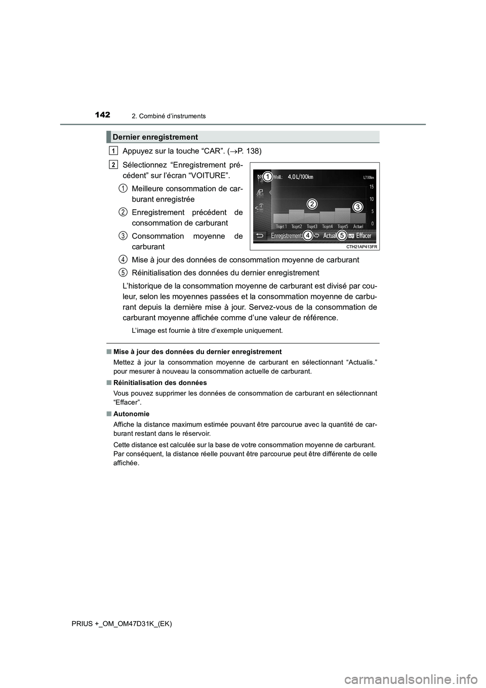 TOYOTA PRIUS PLUS 2019 Manuel du propriétaire (in French) 1422. Combiné d’instruments
PRIUS +_OM_OM47D31K_(EK)
Appuyez sur la touche “CAR”. (P. 138)
Sélectionnez “Enregistrement pré-
cédent” sur l’écran “VOITURE”.
Meilleure consommati TOYOTA PRIUS PLUS 2019 Manuel du propriétaire (in French) 1422. Combiné d’instruments
PRIUS +_OM_OM47D31K_(EK)
Appuyez sur la touche “CAR”. (P. 138)
Sélectionnez “Enregistrement pré-
cédent” sur l’écran “VOITURE”.
Meilleure consommati