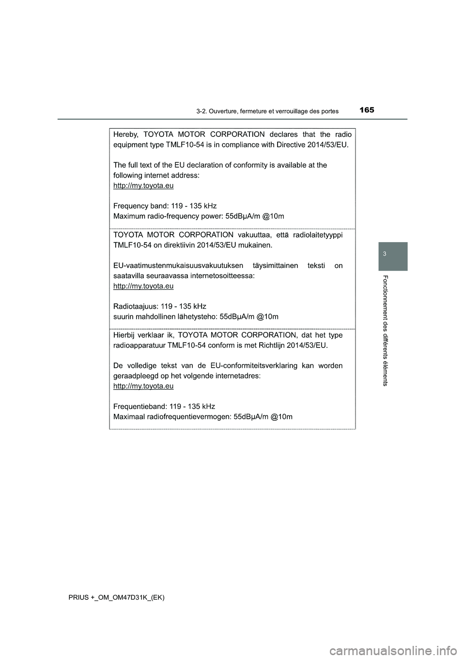 TOYOTA PRIUS PLUS 2019 Manuel du propriétaire (in French) 1653-2. Ouverture, fermeture et verrouillage des portes
3
Fonctionnement des différents éléments
PRIUS +_OM_OM47D31K_(EK) TOYOTA PRIUS PLUS 2019 Manuel du propriétaire (in French) 1653-2. Ouverture, fermeture et verrouillage des portes
3
Fonctionnement des différents éléments
PRIUS +_OM_OM47D31K_(EK)