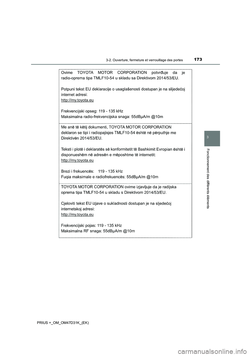 TOYOTA PRIUS PLUS 2019 Manuel du propriétaire (in French) 1733-2. Ouverture, fermeture et verrouillage des portes
3
Fonctionnement des différents éléments
PRIUS +_OM_OM47D31K_(EK) TOYOTA PRIUS PLUS 2019 Manuel du propriétaire (in French) 1733-2. Ouverture, fermeture et verrouillage des portes
3
Fonctionnement des différents éléments
PRIUS +_OM_OM47D31K_(EK)