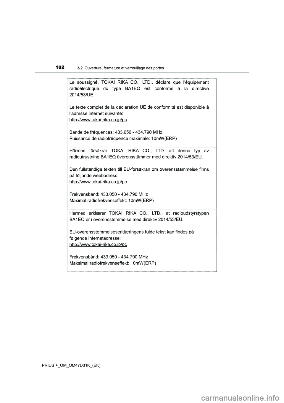 TOYOTA PRIUS PLUS 2019 Manuel du propriétaire (in French) 1823-2. Ouverture, fermeture et verrouillage des portes
PRIUS +_OM_OM47D31K_(EK) TOYOTA PRIUS PLUS 2019 Manuel du propriétaire (in French) 1823-2. Ouverture, fermeture et verrouillage des portes
PRIUS +_OM_OM47D31K_(EK)